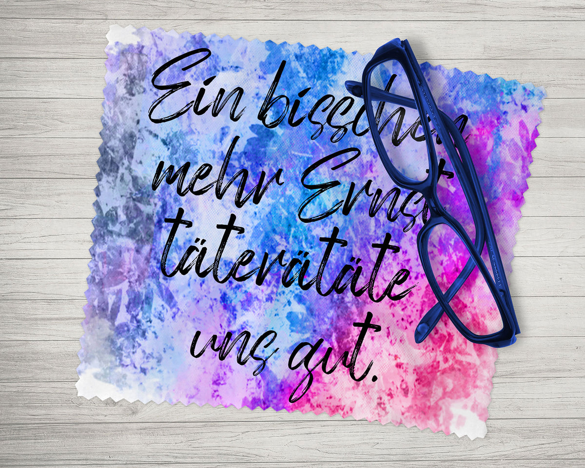 Brillenputztuch - Objektivtuch Ein bisschen mehr Ernst täterätäte uns gut