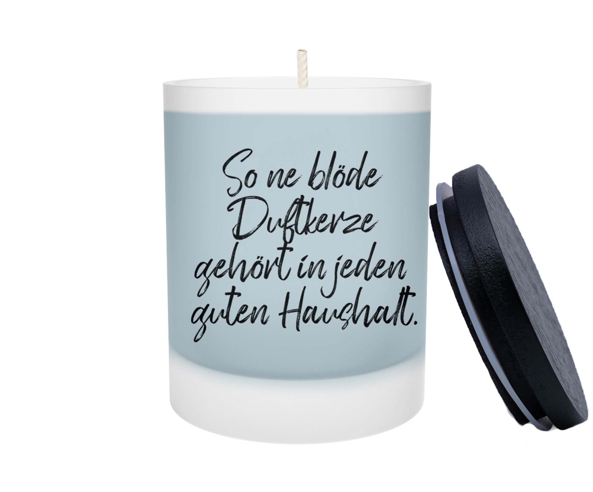 Duftkerze - So ne blöde Duftkerze gehört in jeden guten Haushalt
