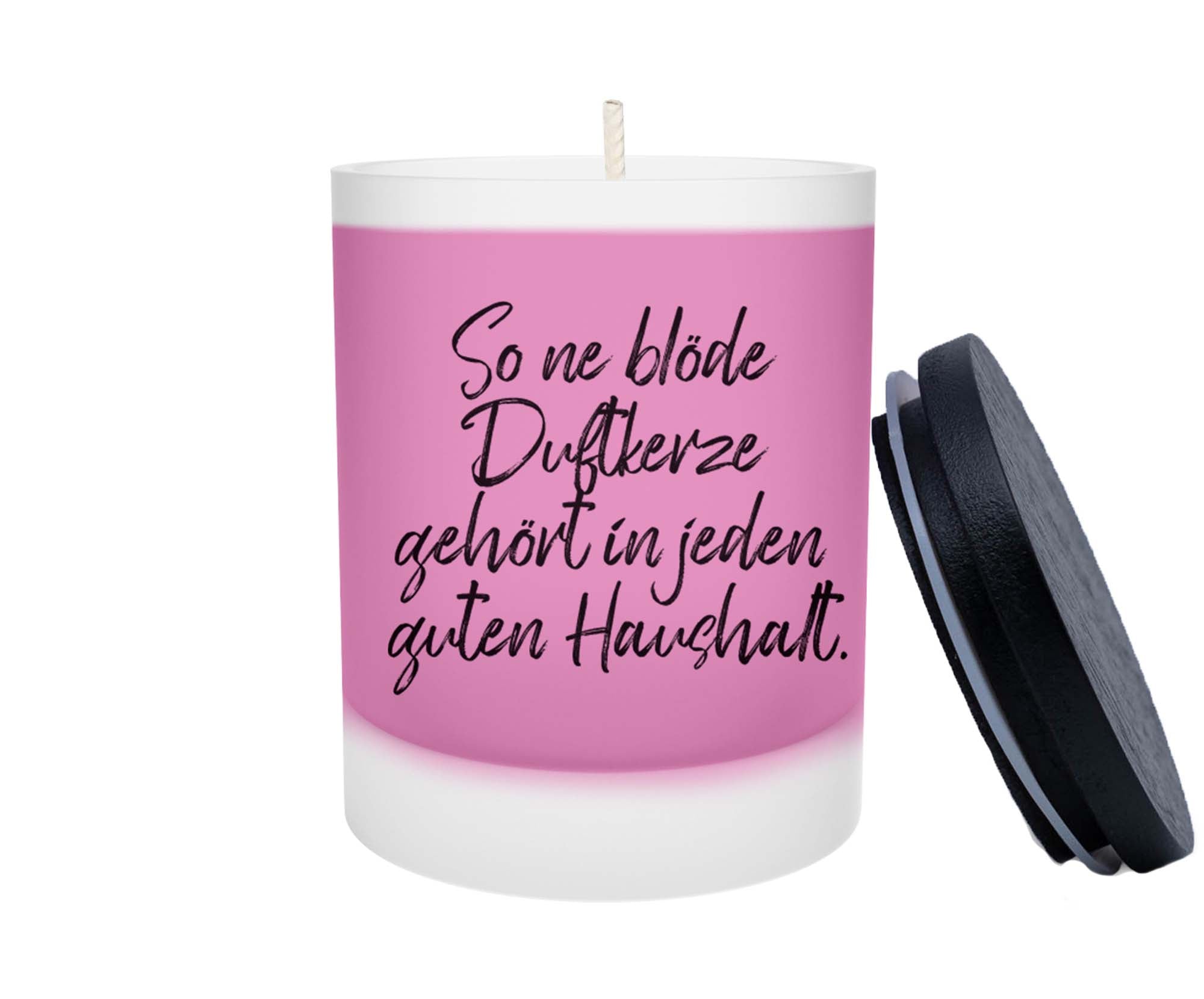Duftkerze - So ne blöde Duftkerze gehört in jeden guten Haushalt