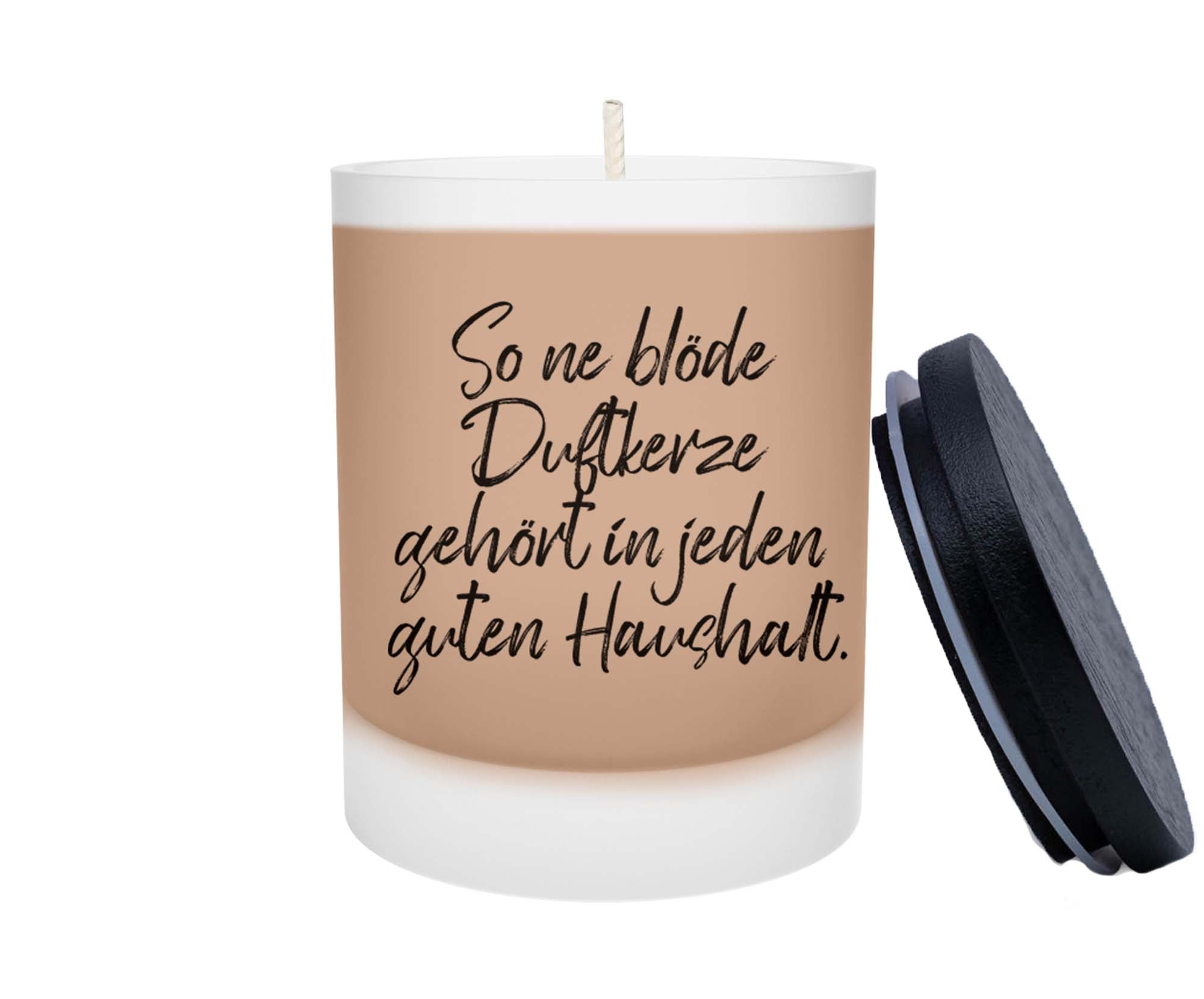 Duftkerze - So ne blöde Duftkerze gehört in jeden guten Haushalt