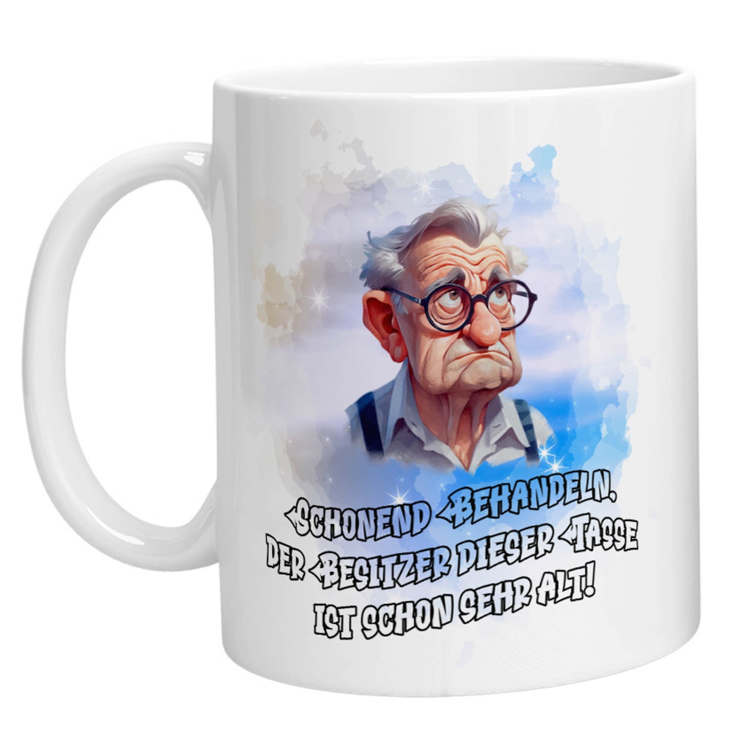Tasse - Schonend behandeln, der Besitzer dieser Tasse ist sehr alt - Zwergenstick