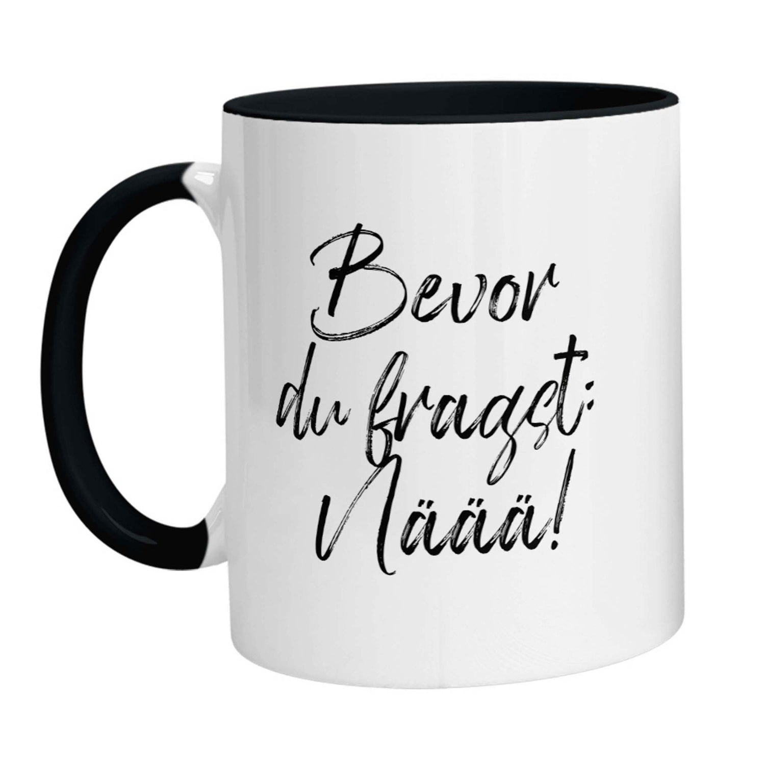 Tasse - Bevor Du fragst: Näää! - Zwergenstick