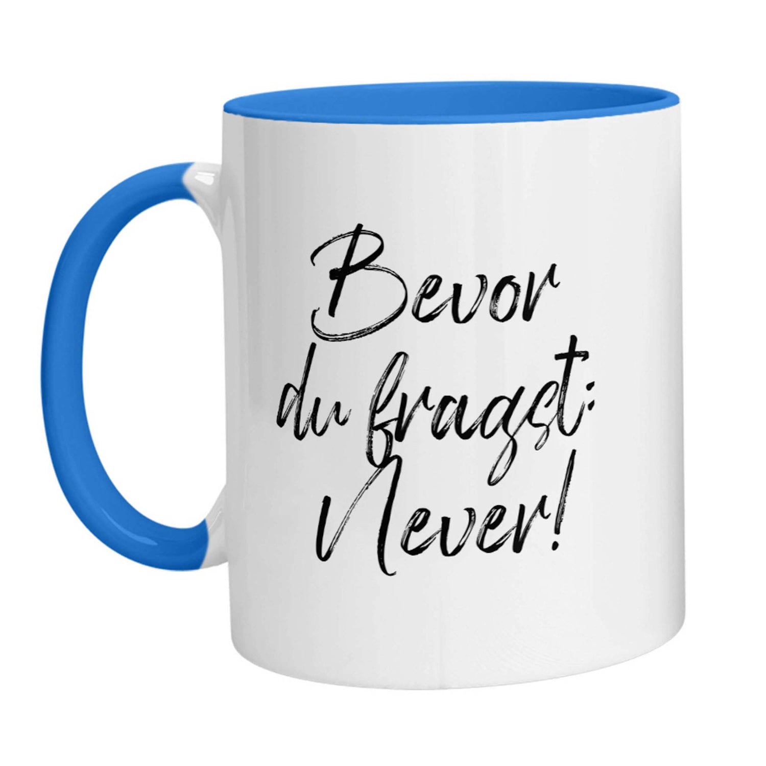 Tasse - Bevor Du fragst: Never! - Zwergenstick