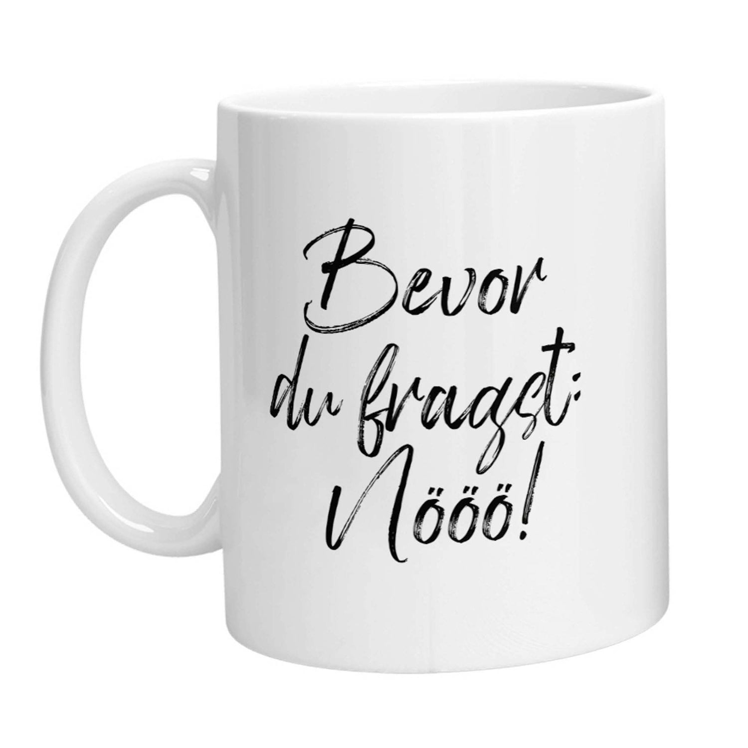 Tasse - Bevor Du fragst: Nööö! - Zwergenstick