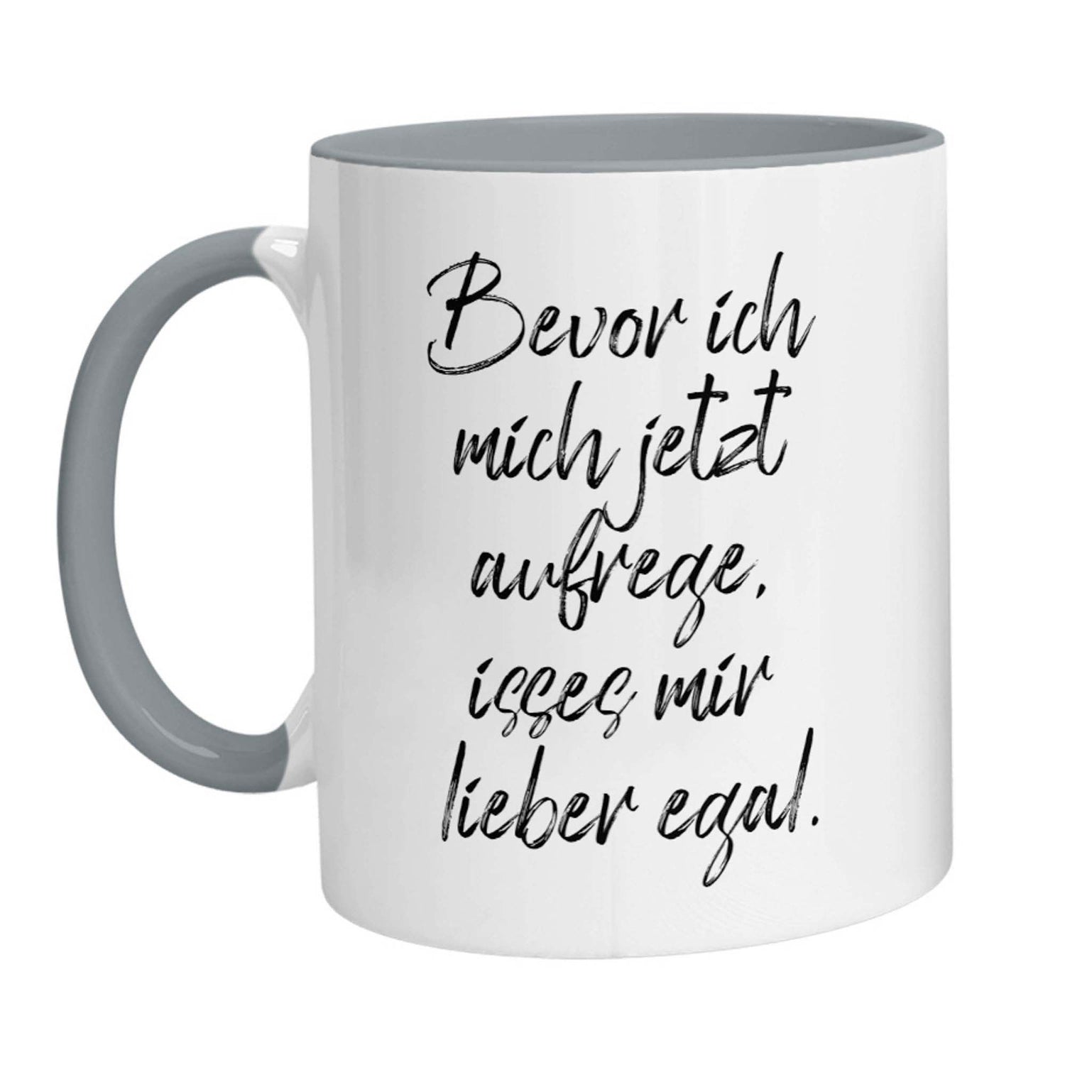 Tasse - Bevor ich mich jetzt aufrege, isses mir lieber egal - Zwergenstick