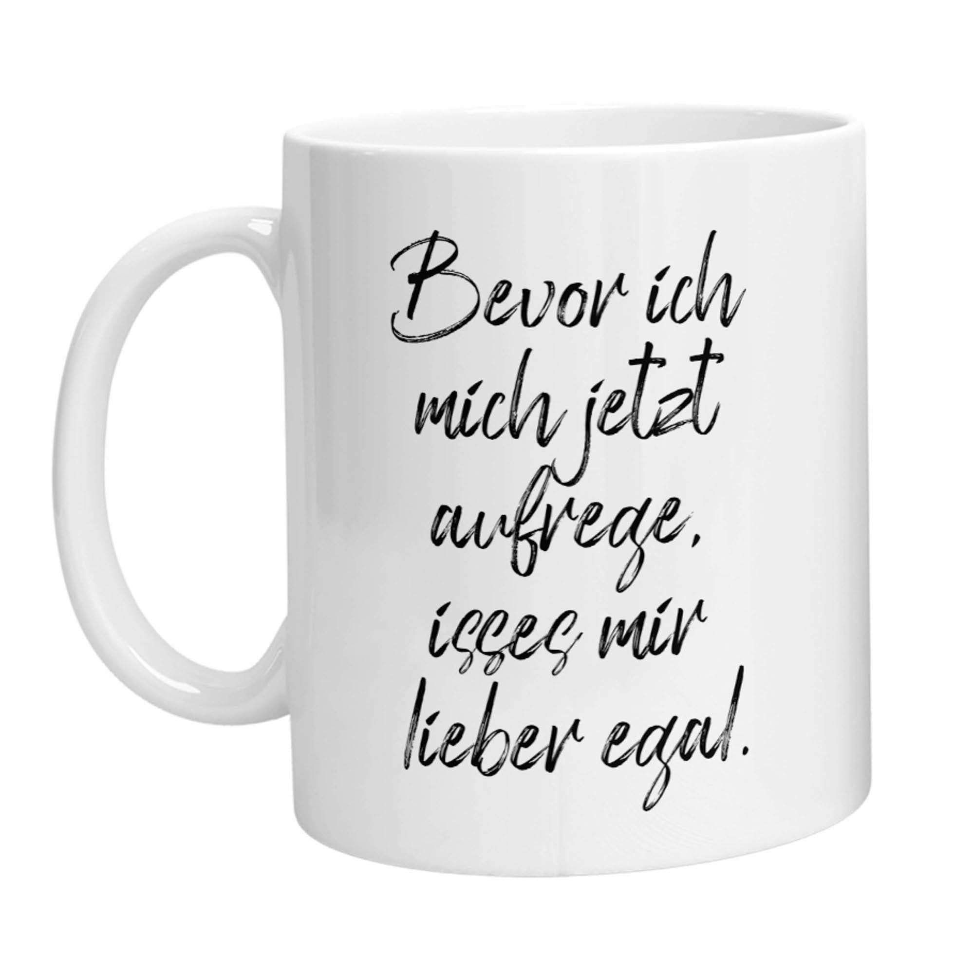 Tasse - Bevor ich mich jetzt aufrege, isses mir lieber egal - Zwergenstick