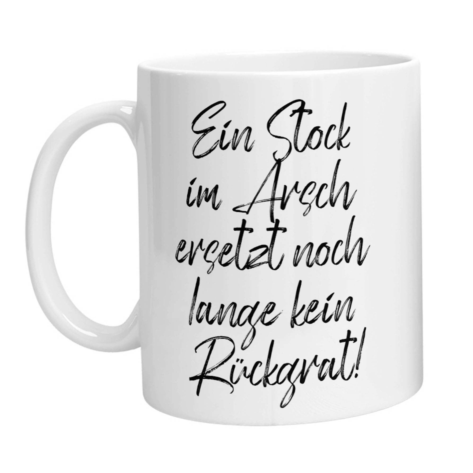 Tasse - Ein Stock im Arsch ersetzt noch lange kein Rückrat - Zwergenstick