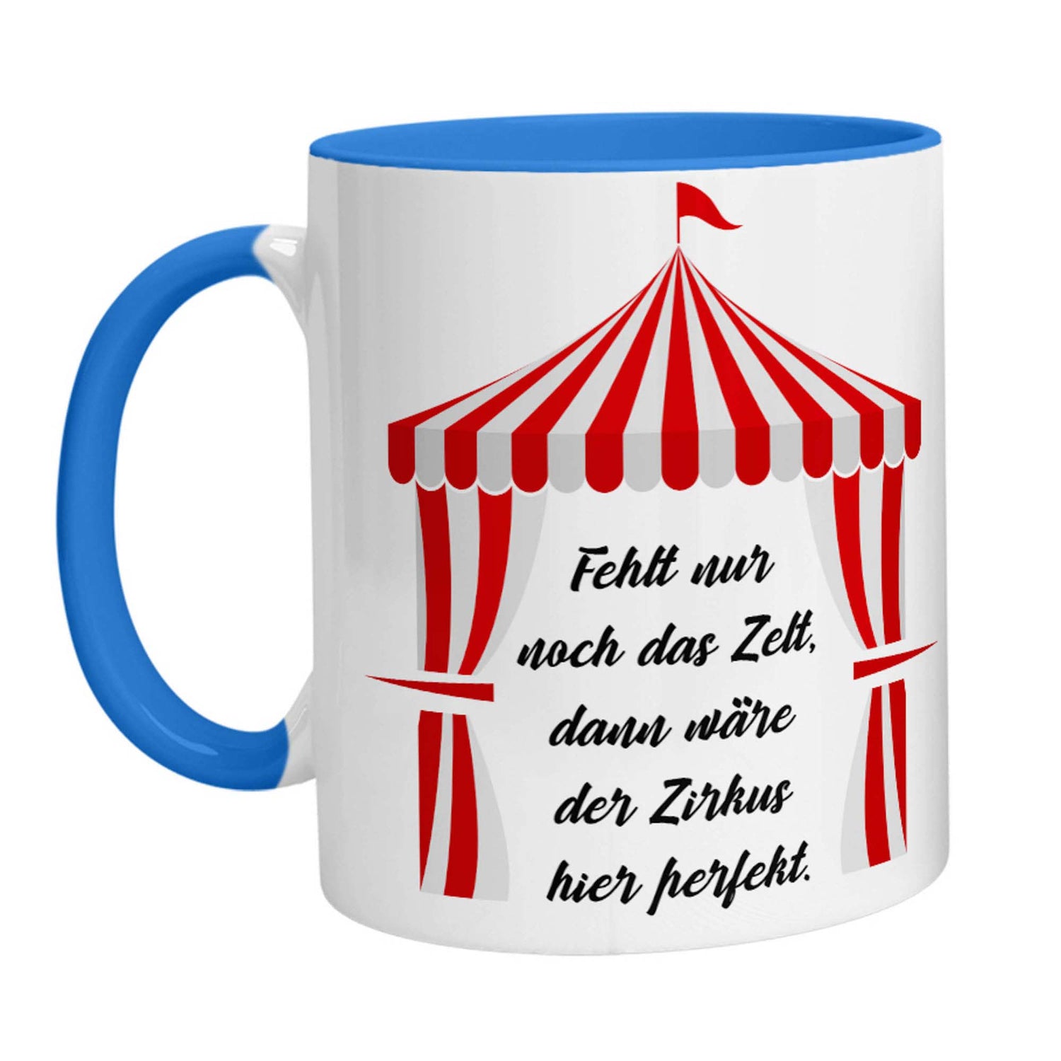 Tasse - Fehlt nur noch das Zelt, dann wäre der Zirkus hier perfekt. - Zwergenstick
