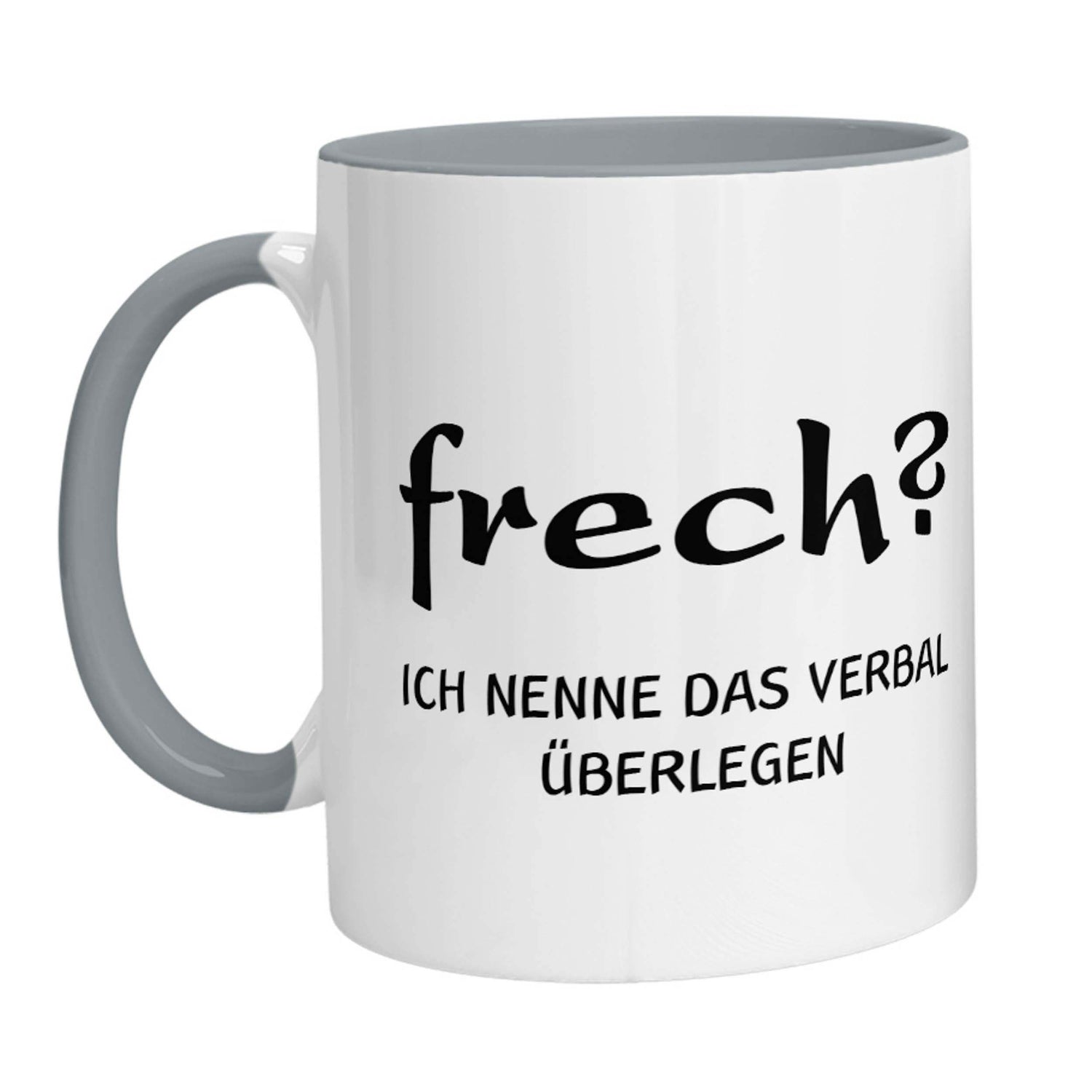 Tasse - Frech? Ich nenne das verbal überlegen - Zwergenstick