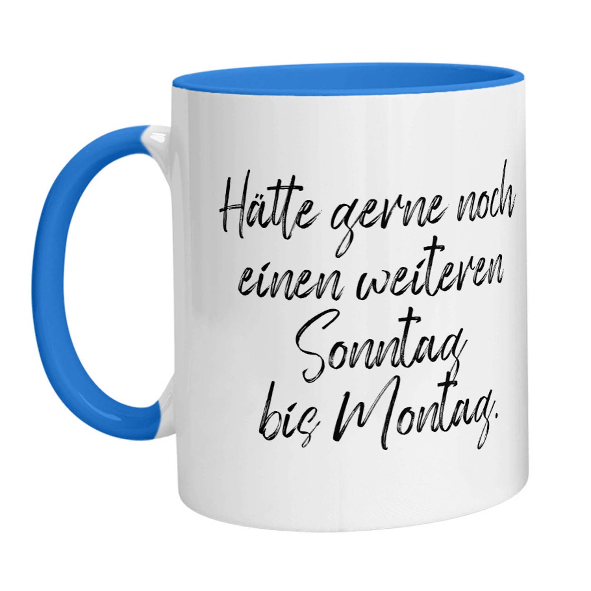 Tasse - Hätte gerne noch einen weiteren Sonntag bis Montag - Zwergenstick