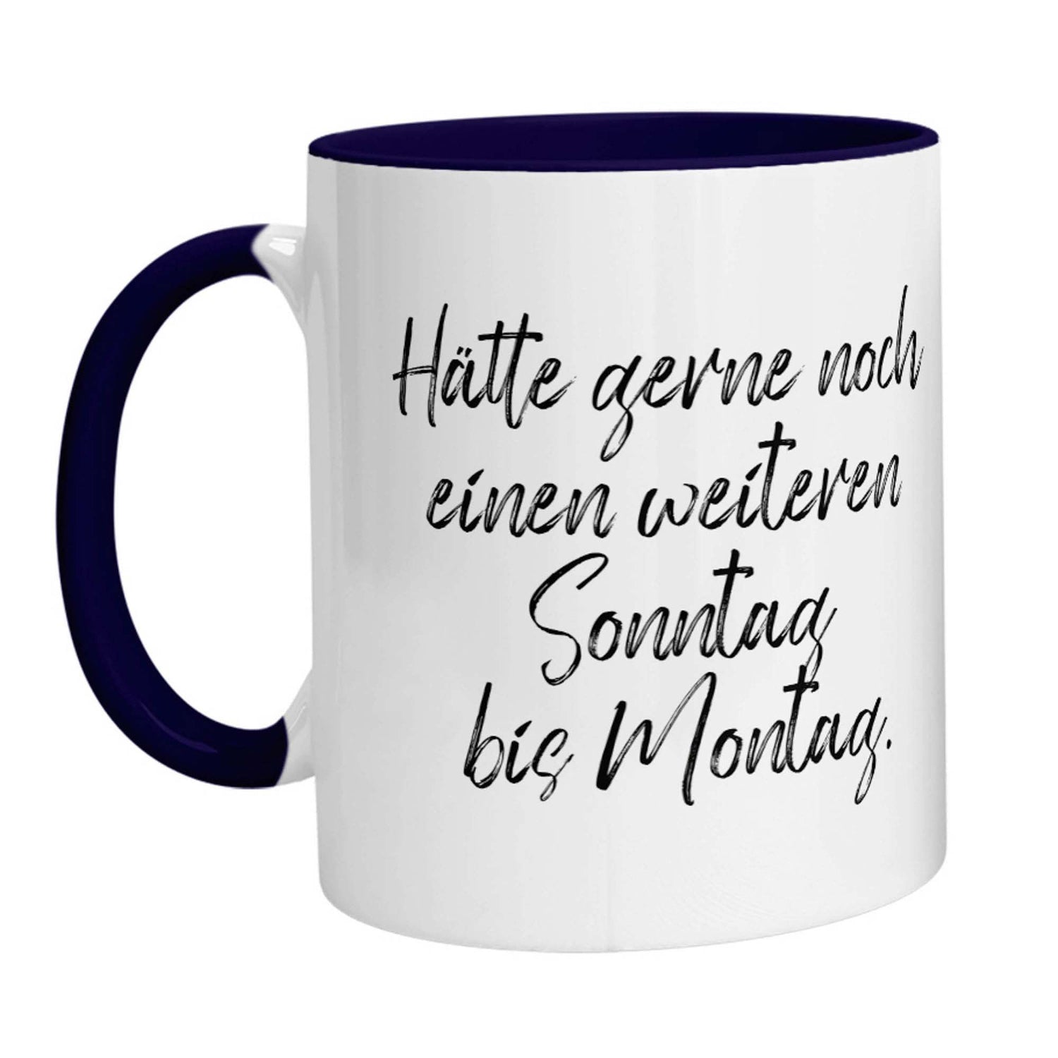 Tasse - Hätte gerne noch einen weiteren Sonntag bis Montag - Zwergenstick