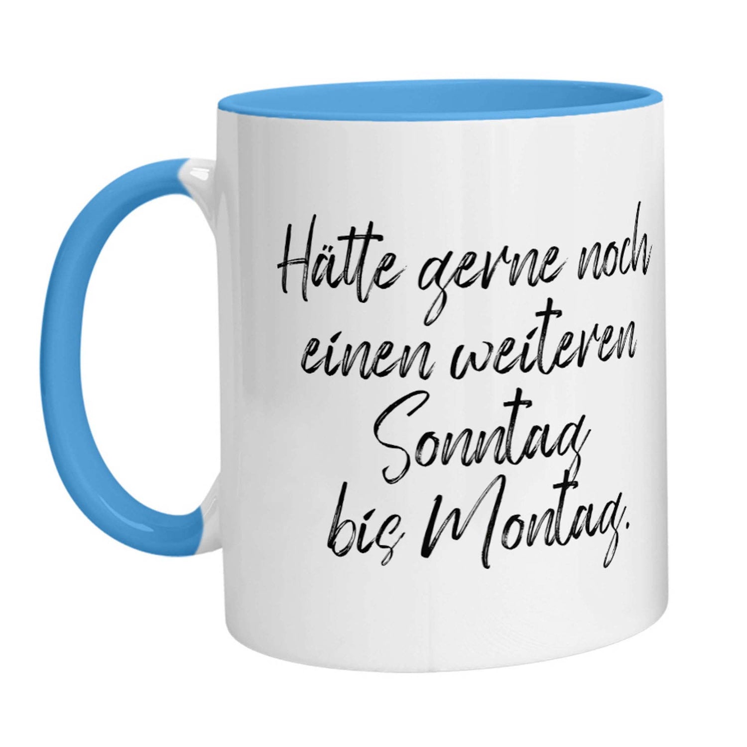 Tasse - Hätte gerne noch einen weiteren Sonntag bis Montag - Zwergenstick