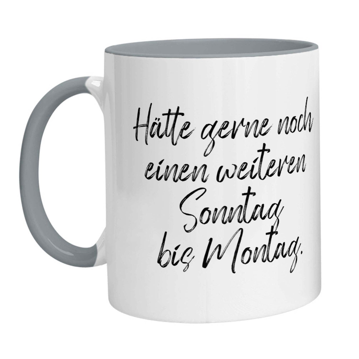 Tasse - Hätte gerne noch einen weiteren Sonntag bis Montag - Zwergenstick