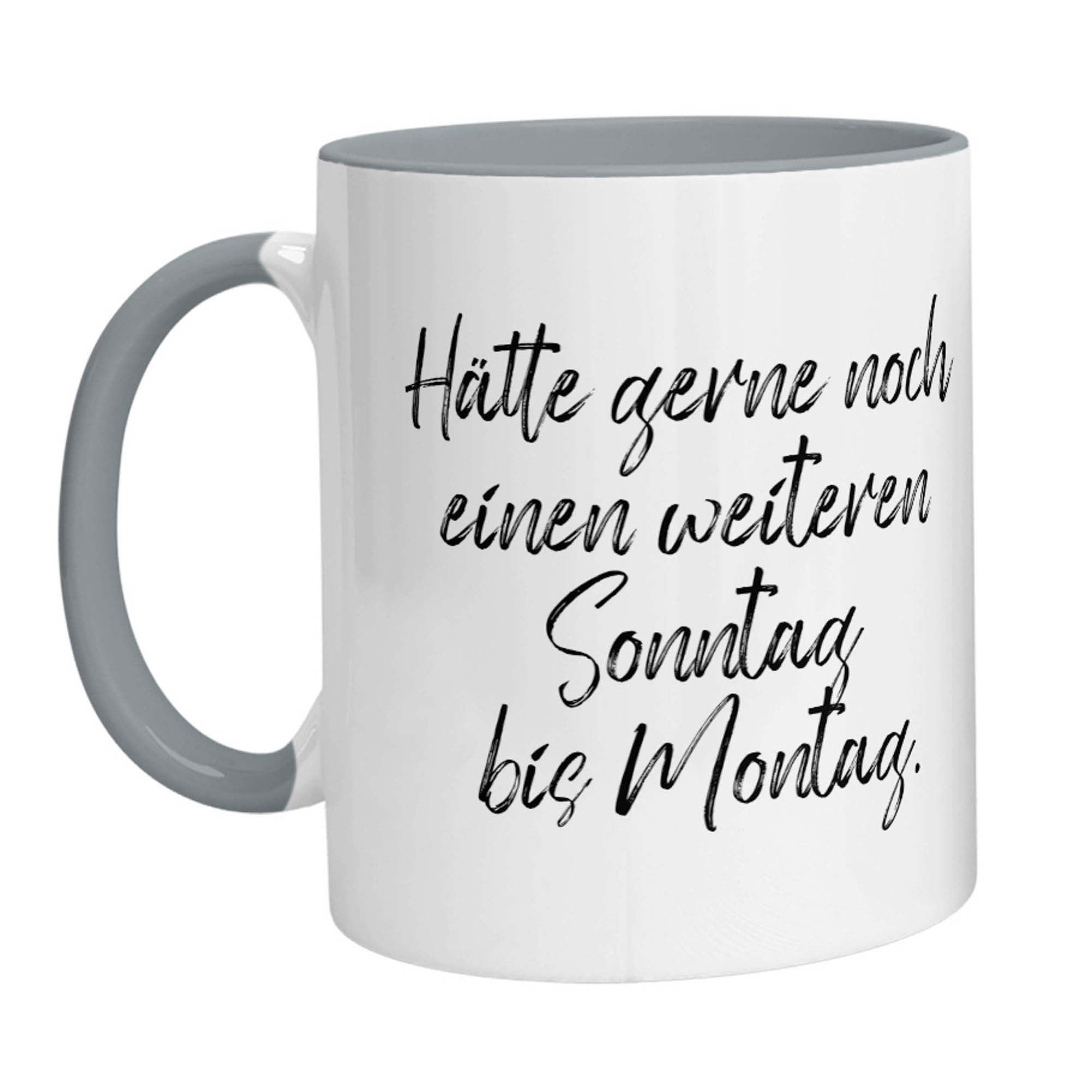 Tasse - Hätte gerne noch einen weiteren Sonntag bis Montag - Zwergenstick
