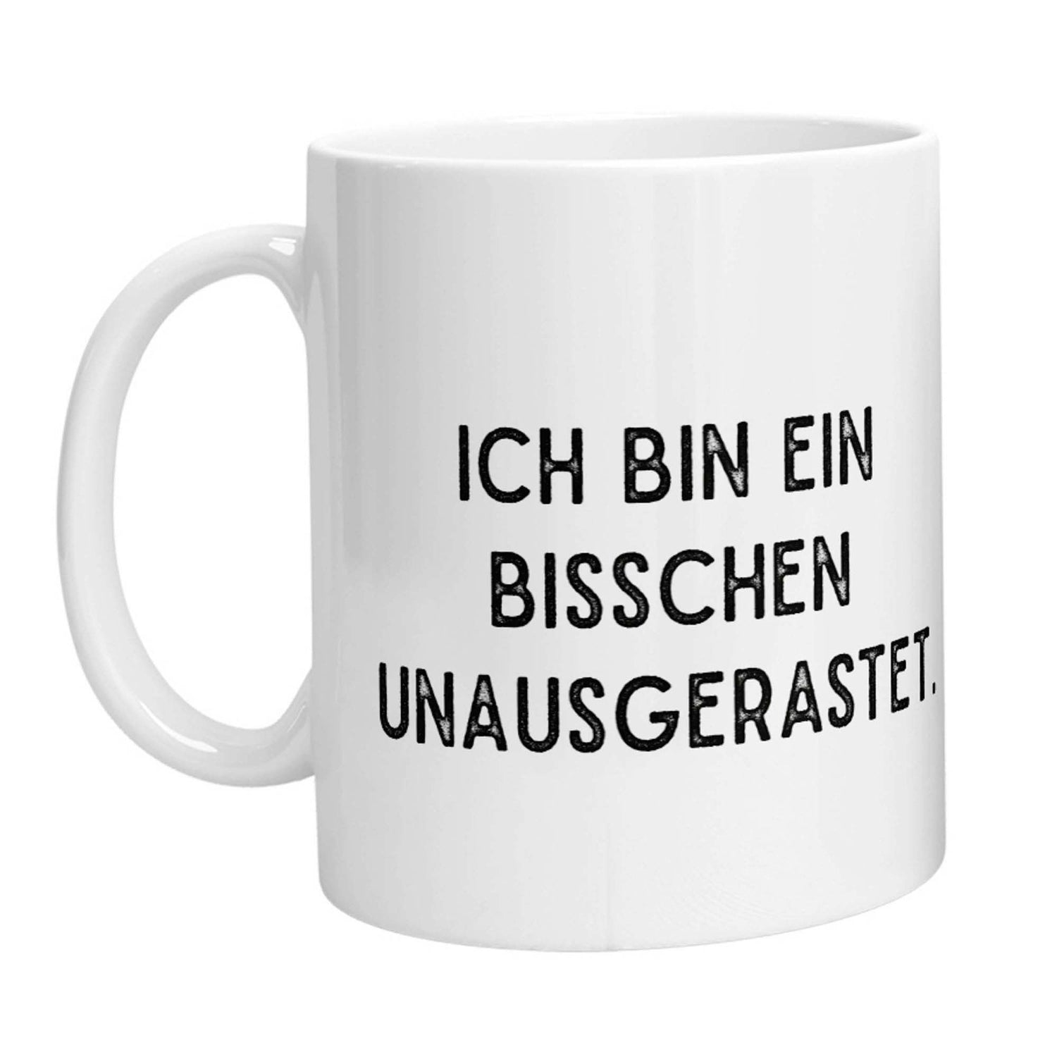 Tasse - Ich bin ein bisschen unausgerastet - Zwergenstick
