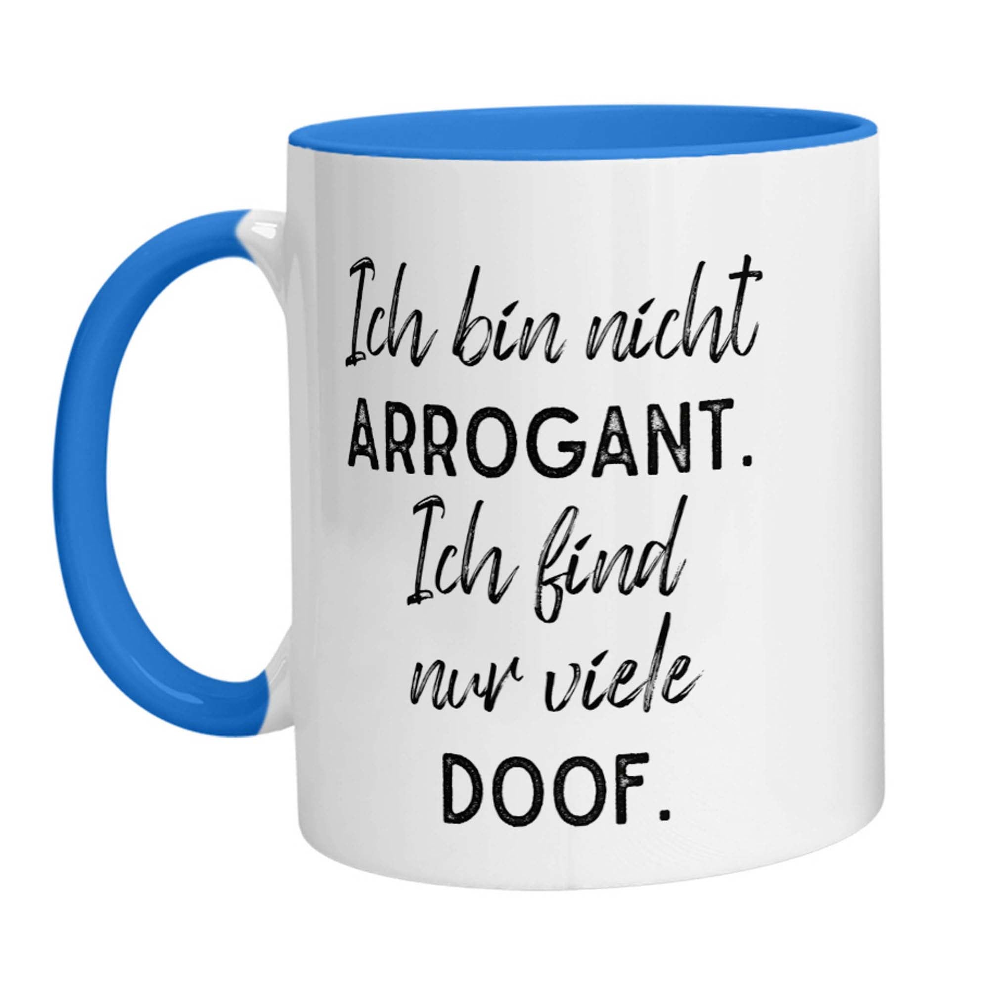 Tasse - Ich bin nicht arrogant. Ich finde nur viele doof. - Zwergenstick
