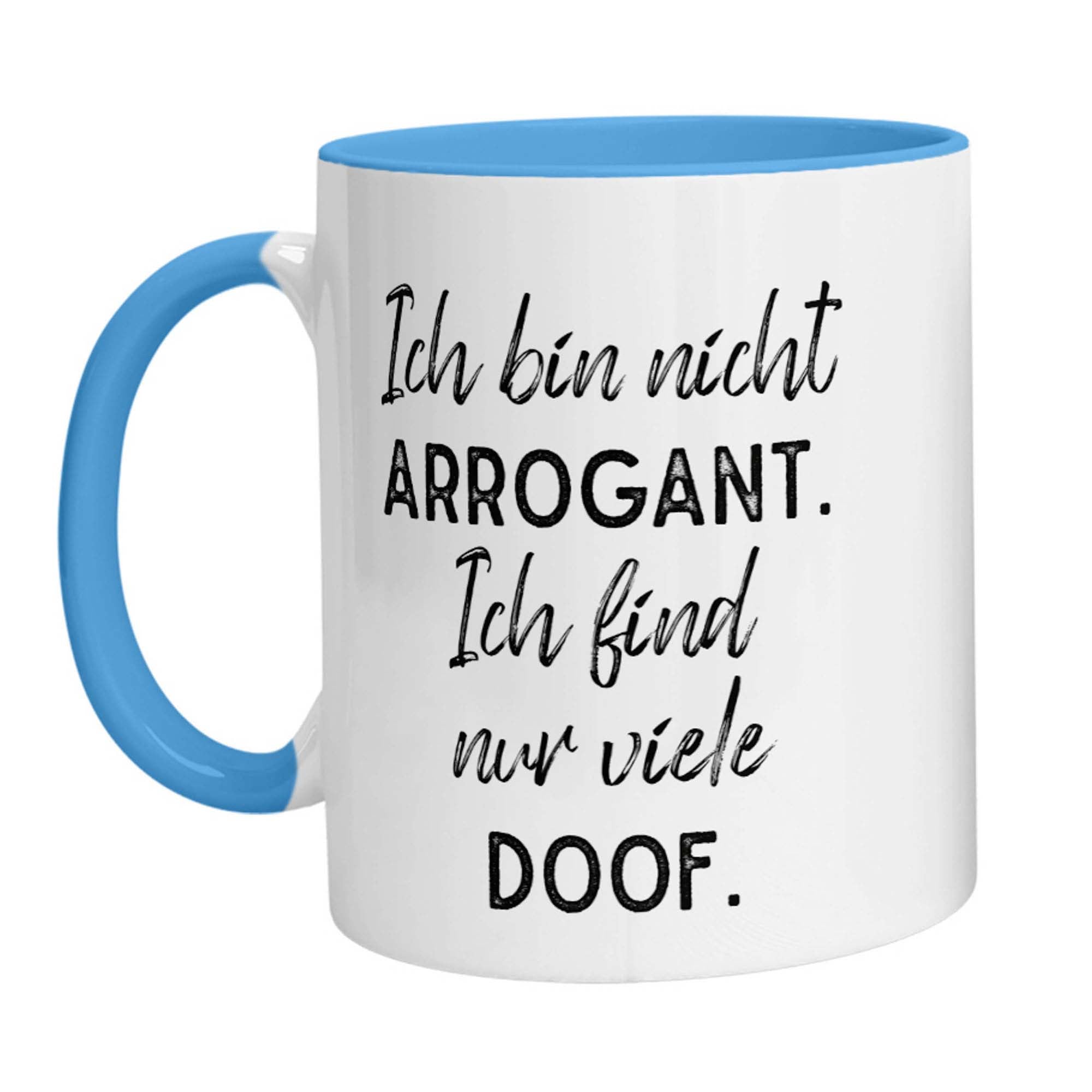 Tasse - Ich bin nicht arrogant. Ich finde nur viele doof. - Zwergenstick
