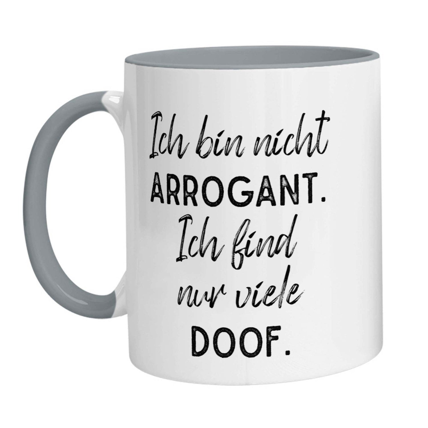 Tasse - Ich bin nicht arrogant. Ich finde nur viele doof. - Zwergenstick