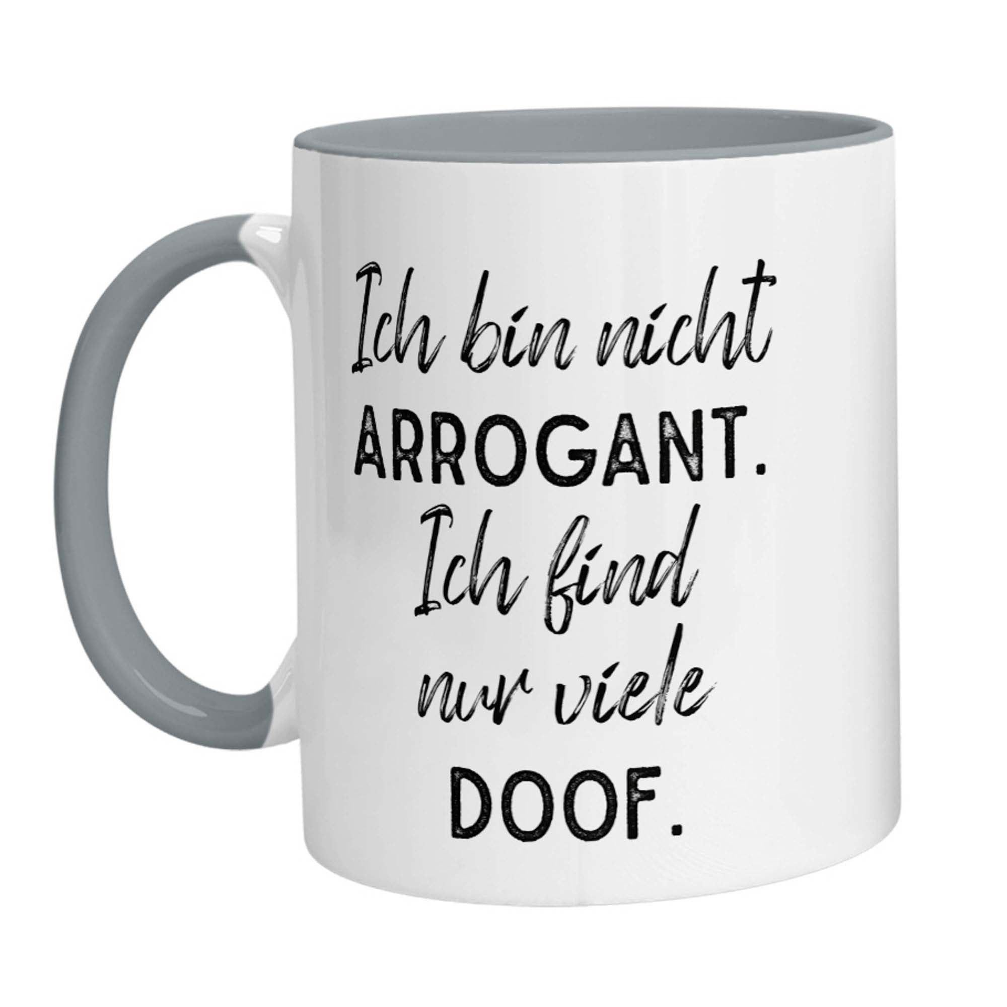 Tasse - Ich bin nicht arrogant. Ich finde nur viele doof. - Zwergenstick