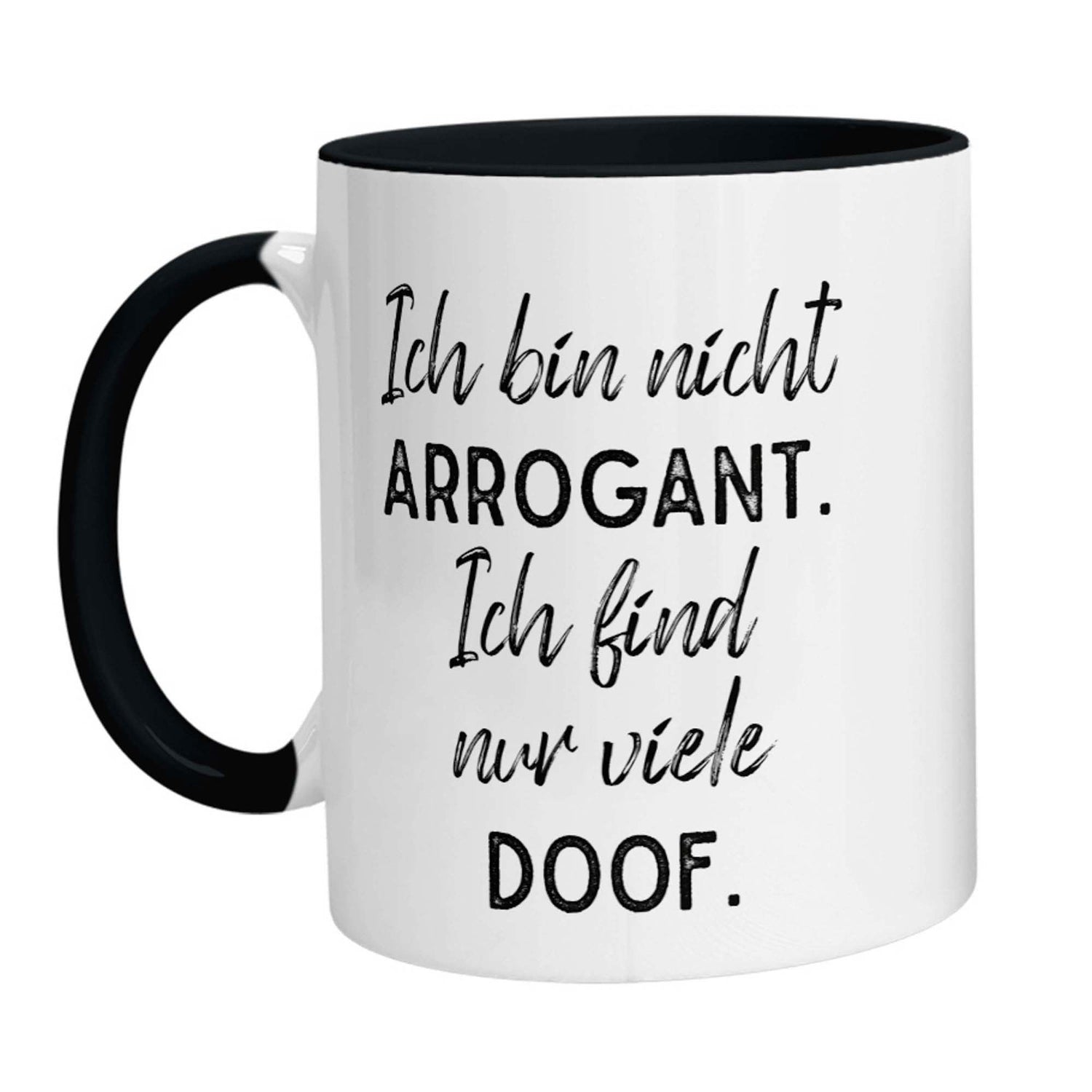 Tasse - Ich bin nicht arrogant. Ich finde nur viele doof. - Zwergenstick