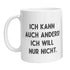 Tasse - Ich kann auch anders! Ich will nur nicht. - Zwergenstick