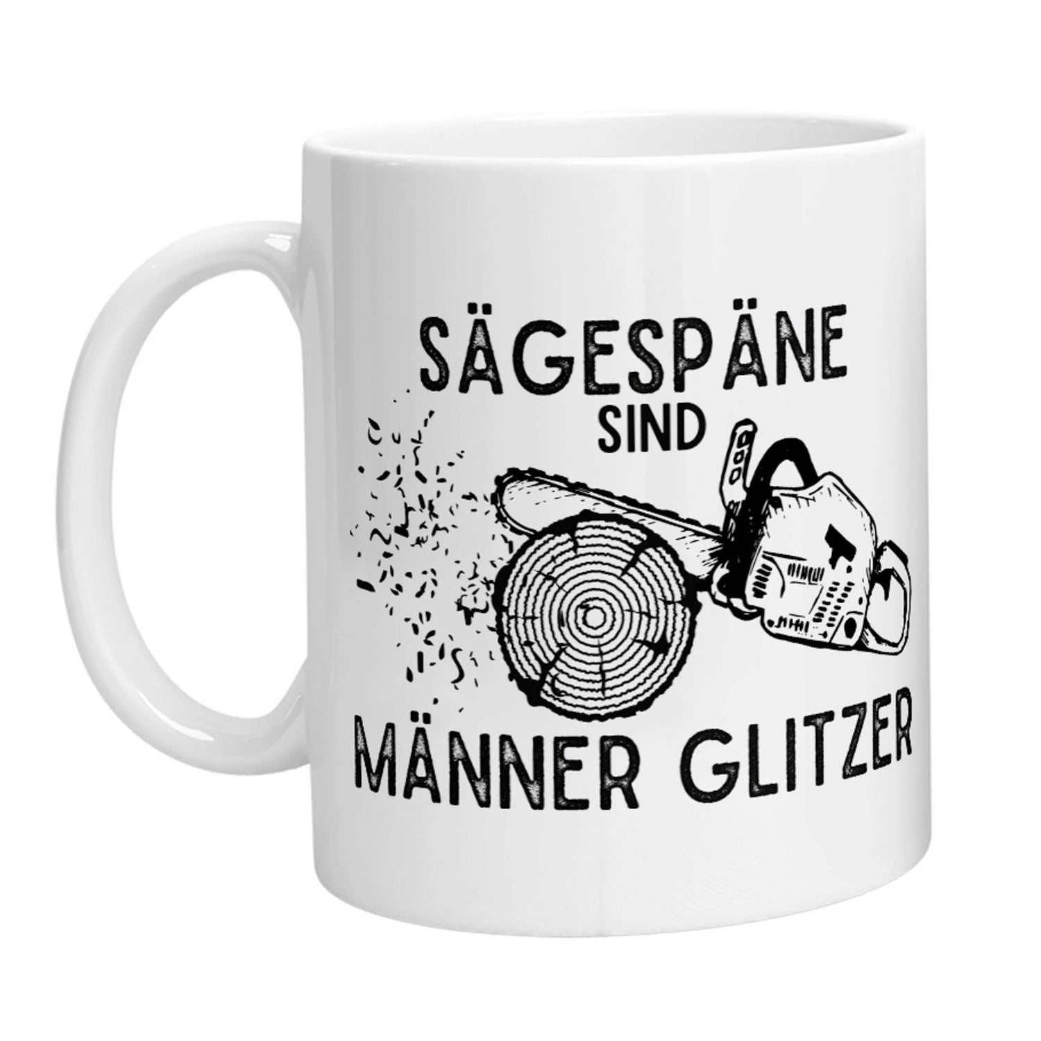 Tasse - Sägespäne sind Männer Glitzer (Kettensäge) - Zwergenstick