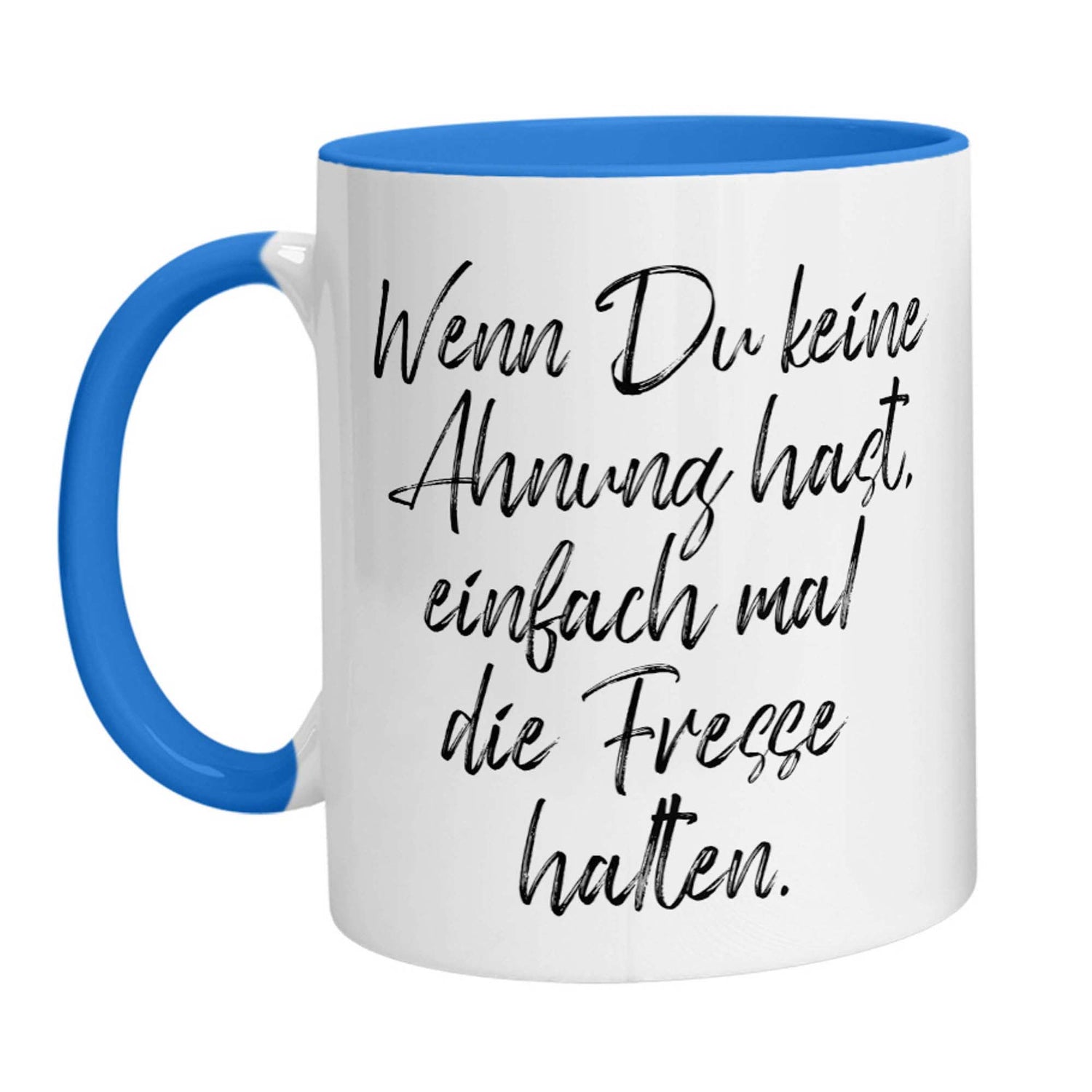 Tasse - Wenn Du keine Ahnung hast, einfach mal die Fresse halten! - Zwergenstick