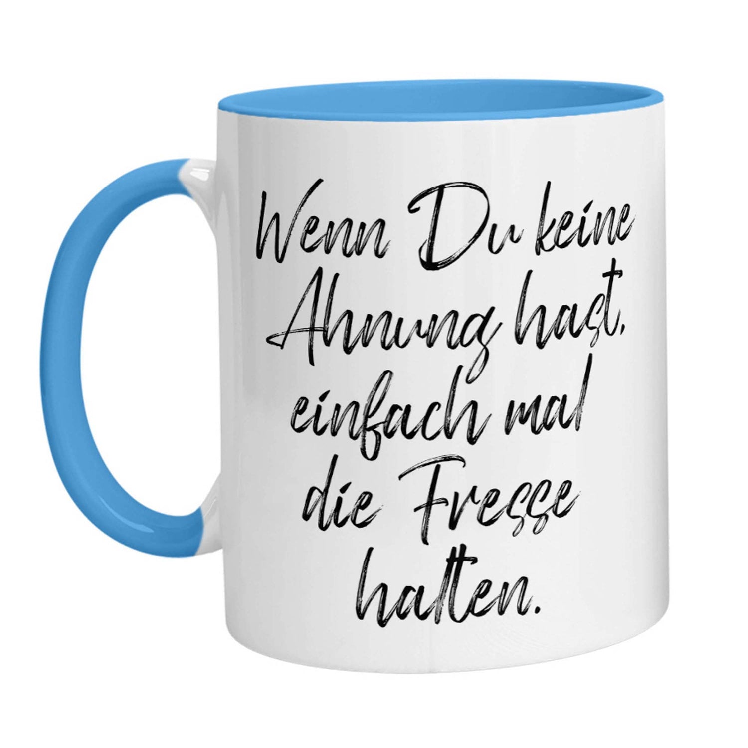Tasse - Wenn Du keine Ahnung hast, einfach mal die Fresse halten! - Zwergenstick