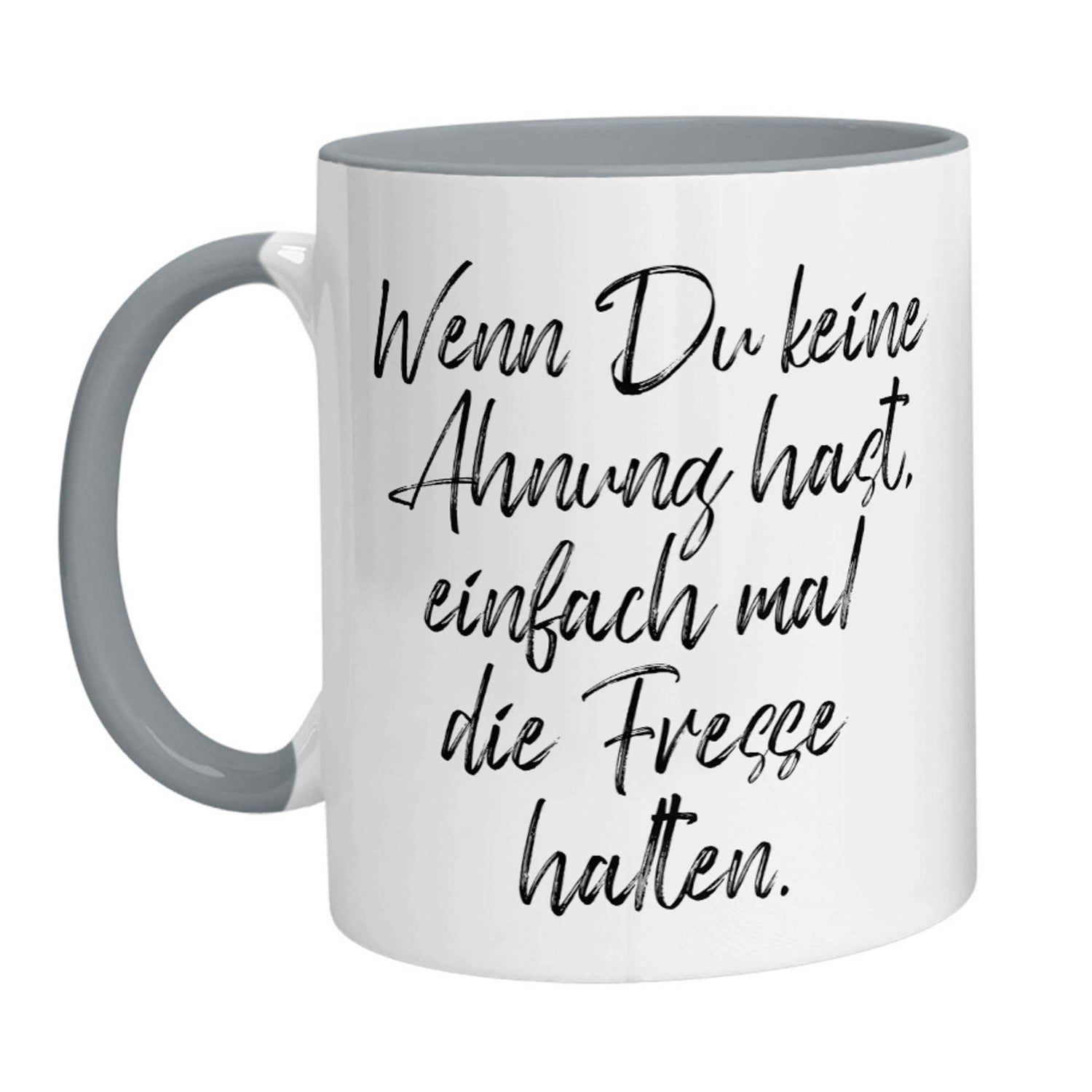 Tasse - Wenn Du keine Ahnung hast, einfach mal die Fresse halten! - Zwergenstick