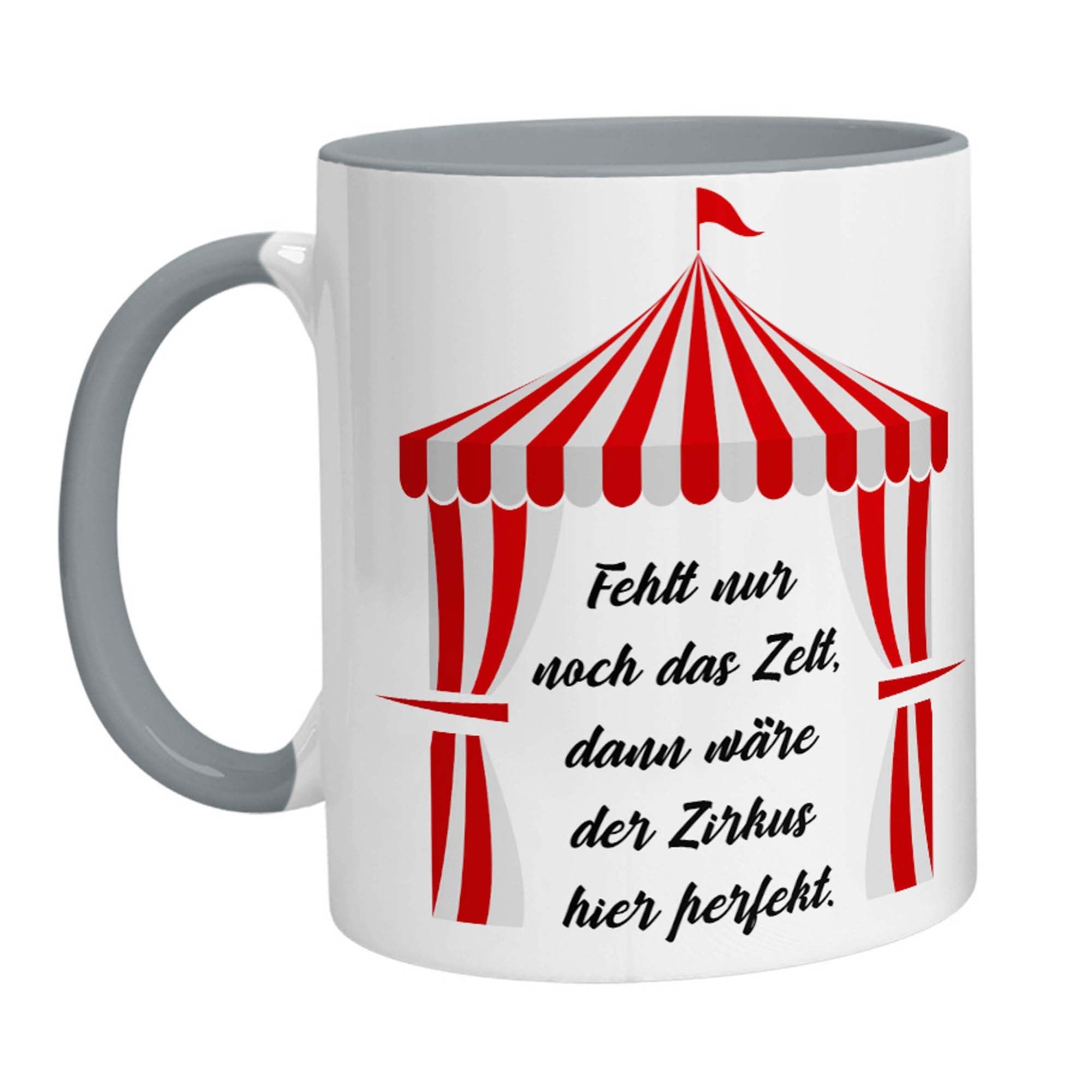 Tasse - Fehlt nur noch das Zelt, dann wäre der Zirkus hier perfekt. - Zwergenstick