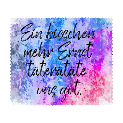 Brillenputztuch - Objektivtuch Ein bisschen mehr Ernst täterätäte uns gut