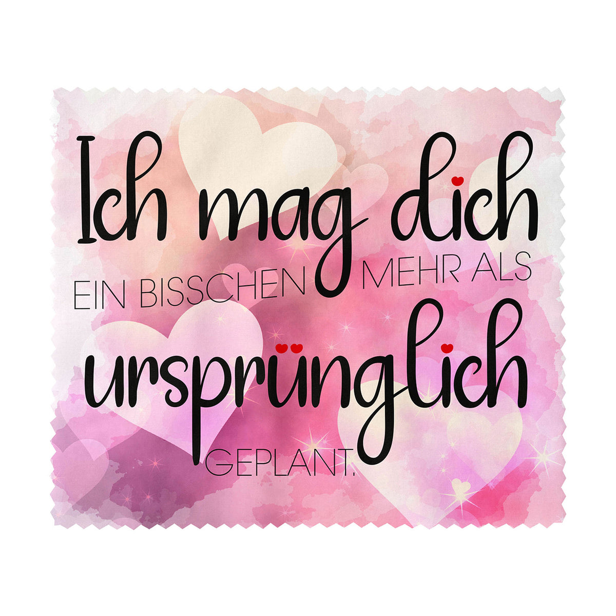 Brillenputztuch - Objektivtuch Ich mag Dich mehr als ursprünglich geplant
