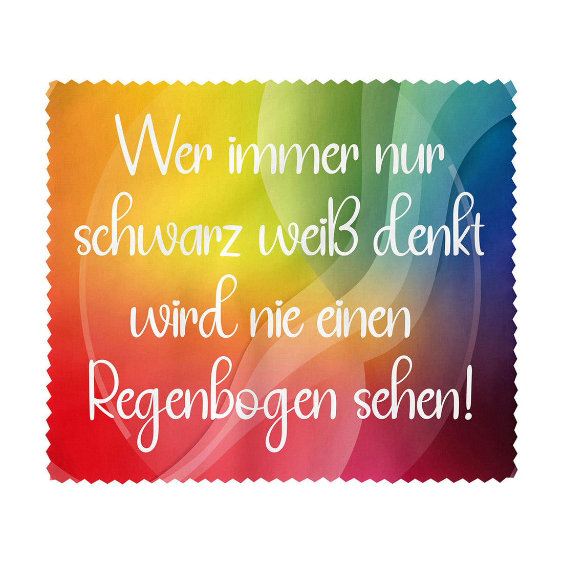 Brillenputztuch - Objektivtuch Wer immer nur schwarz weiß denkt wird nie einen Regenbogen sehen