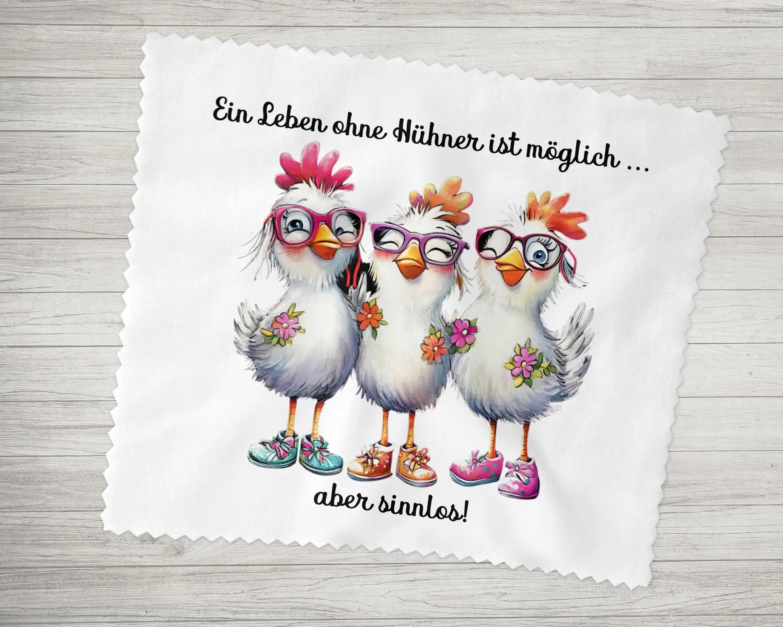 Brillenputztuch Ein Leben ohne Hühner ist möglich, aber Sinnlos