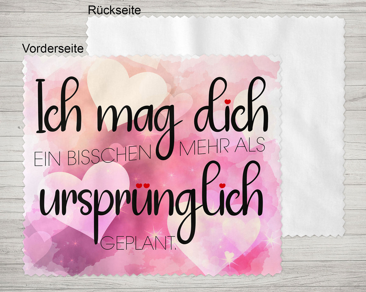 Brillenputztuch - Objektivtuch Ich mag Dich mehr als ursprünglich geplant