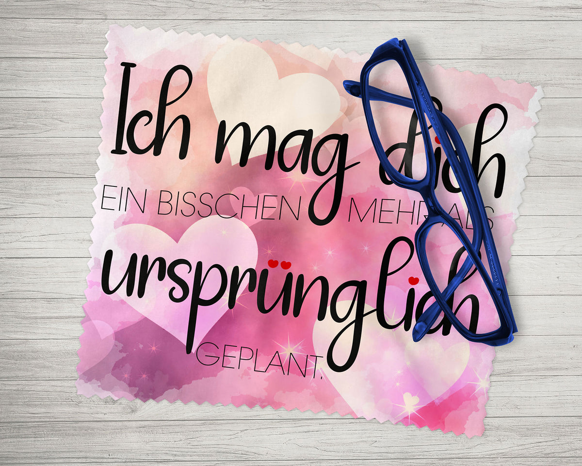 Brillenputztuch - Objektivtuch Ich mag Dich mehr als ursprünglich geplant