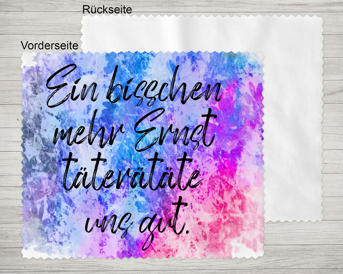 Brillenputztuch - Objektivtuch Ein bisschen mehr Ernst täterätäte uns gut