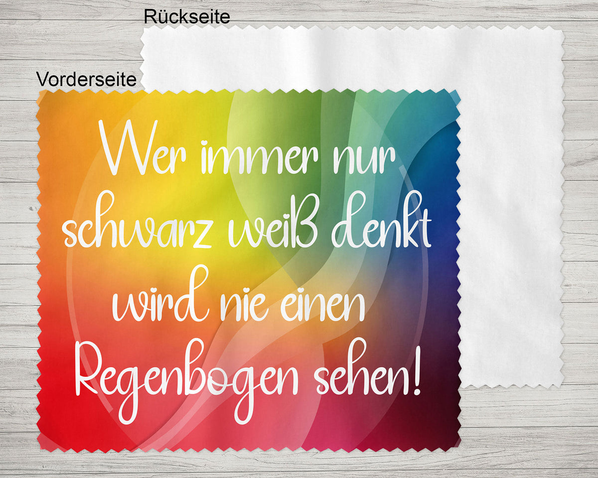 Brillenputztuch - Objektivtuch Wer immer nur schwarz weiß denkt wird nie einen Regenbogen sehen