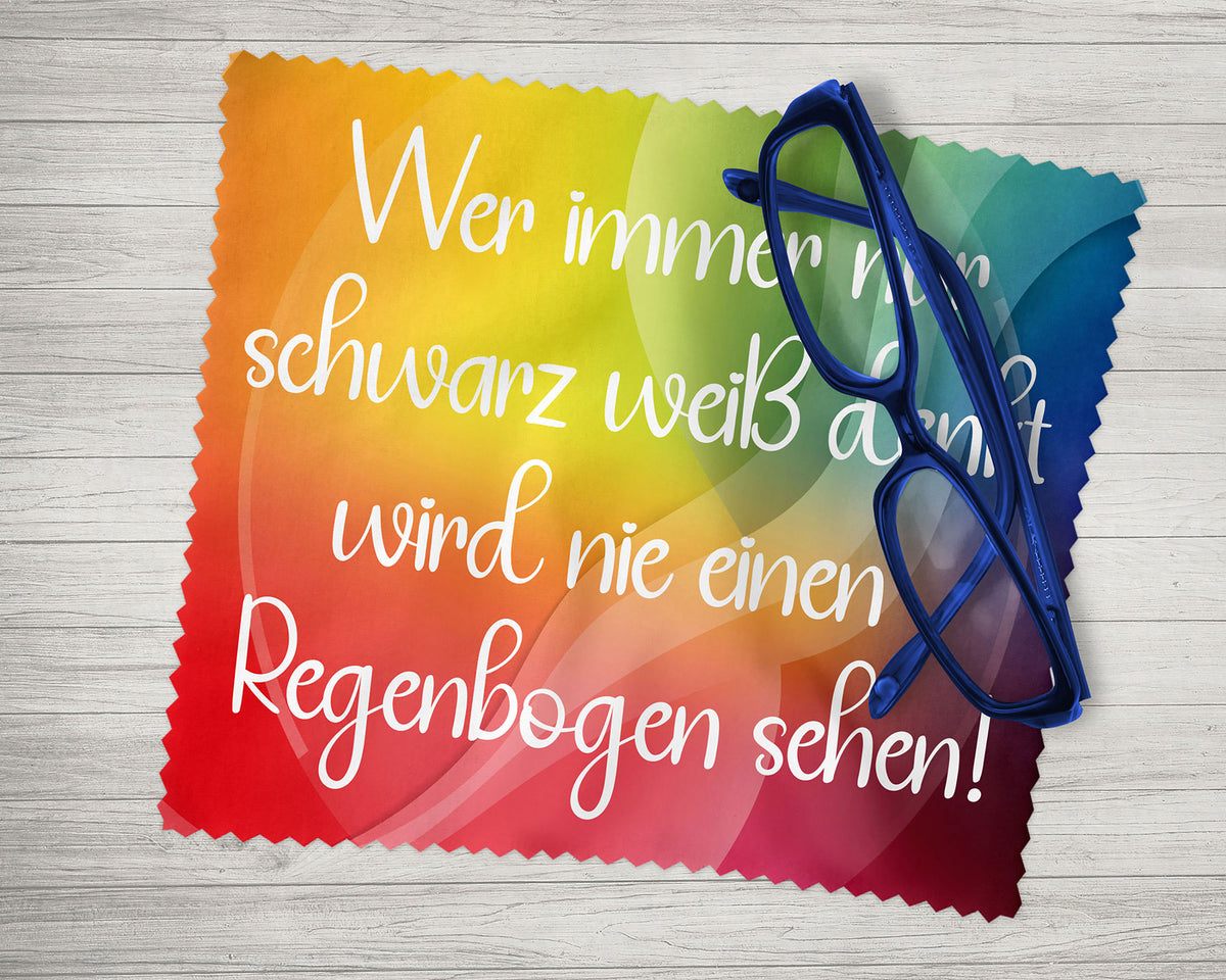 Brillenputztuch - Objektivtuch Wer immer nur schwarz weiß denkt wird nie einen Regenbogen sehen