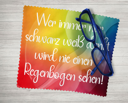 Brillenputztuch - Objektivtuch Wer immer nur schwarz weiß denkt wird nie einen Regenbogen sehen