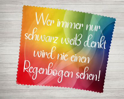 Brillenputztuch - Objektivtuch Wer immer nur schwarz weiß denkt wird nie einen Regenbogen sehen