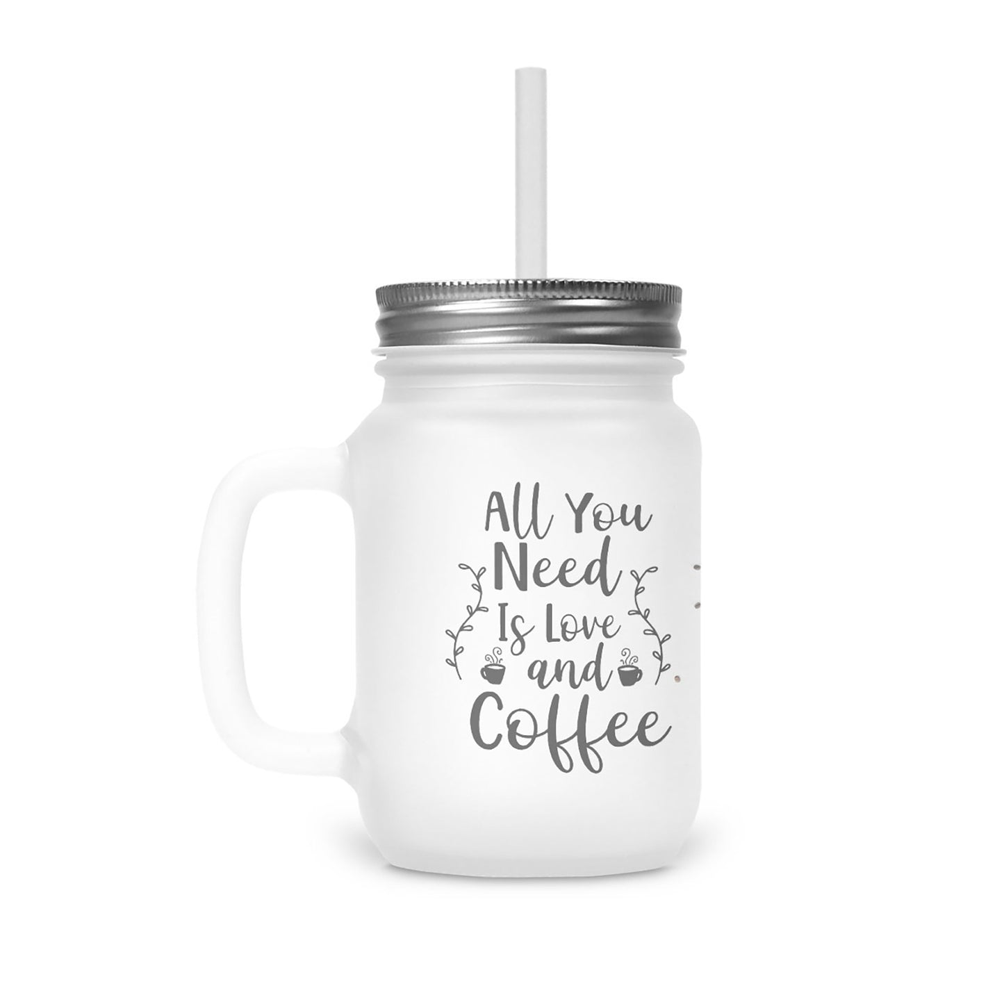 Henkelglas mit Deckel und Trinkhalm All you need is Coffee