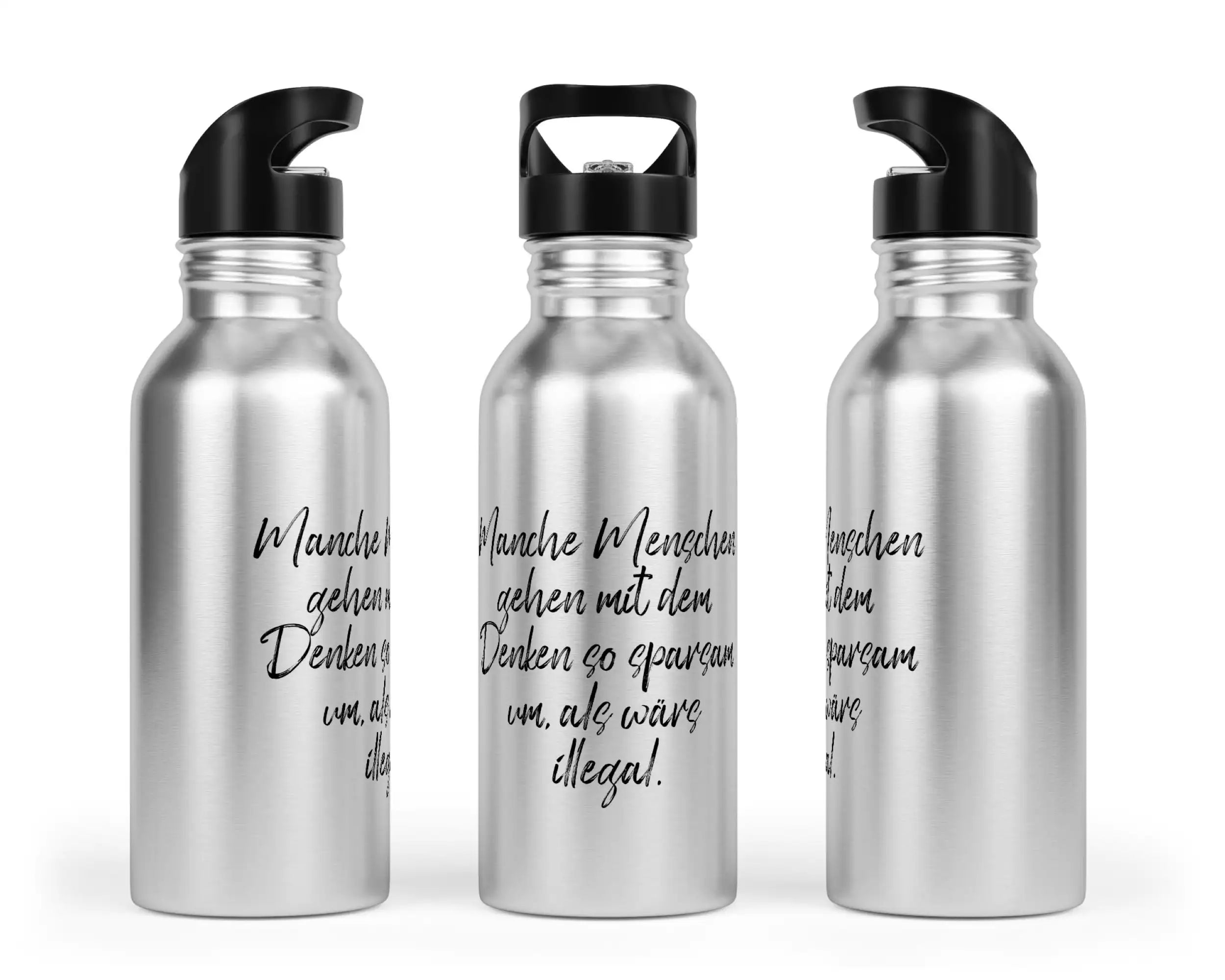 Trinkflasche mit Trinkhalm - Manche Menschen gehen mit dem Denken so sparsam um, als wärs illegal.