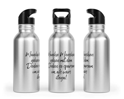 Trinkflasche mit Trinkhalm - Manche Menschen gehen mit dem Denken so sparsam um, als wärs illegal.