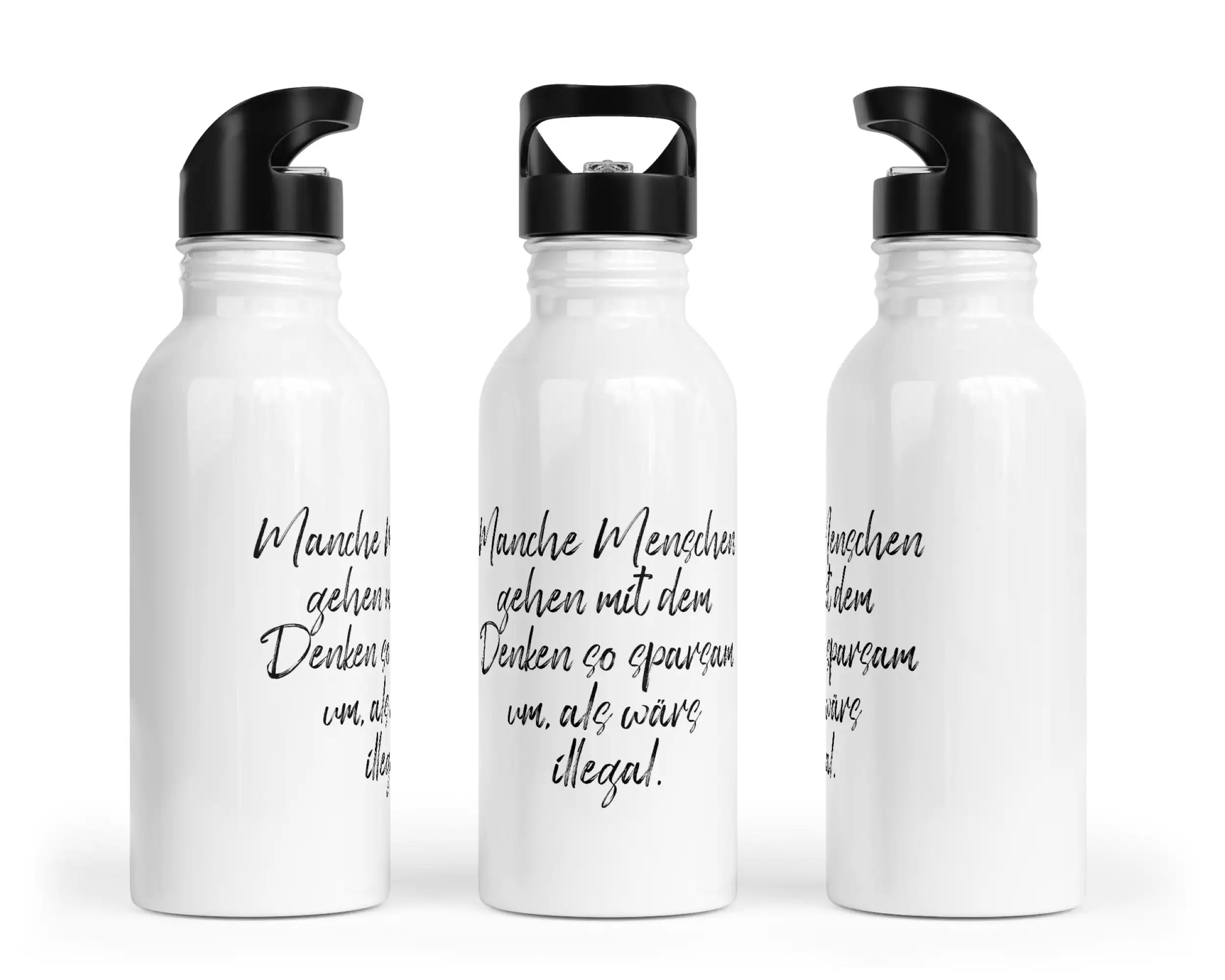Trinkflasche mit Trinkhalm - Manche Menschen gehen mit dem Denken so sparsam um, als wärs illegal.