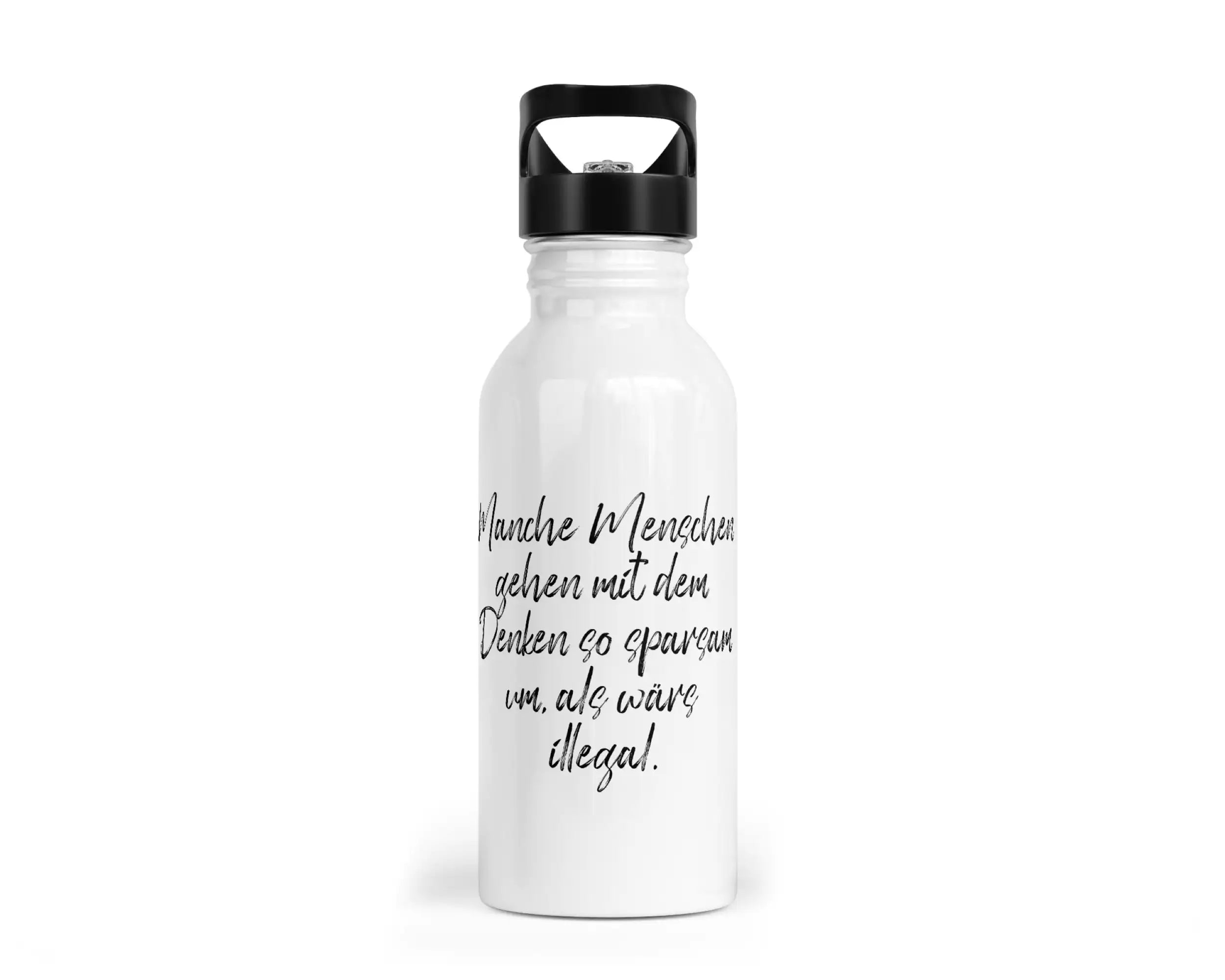 Trinkflasche mit Trinkhalm - Manche Menschen gehen mit dem Denken so sparsam um, als wärs illegal.