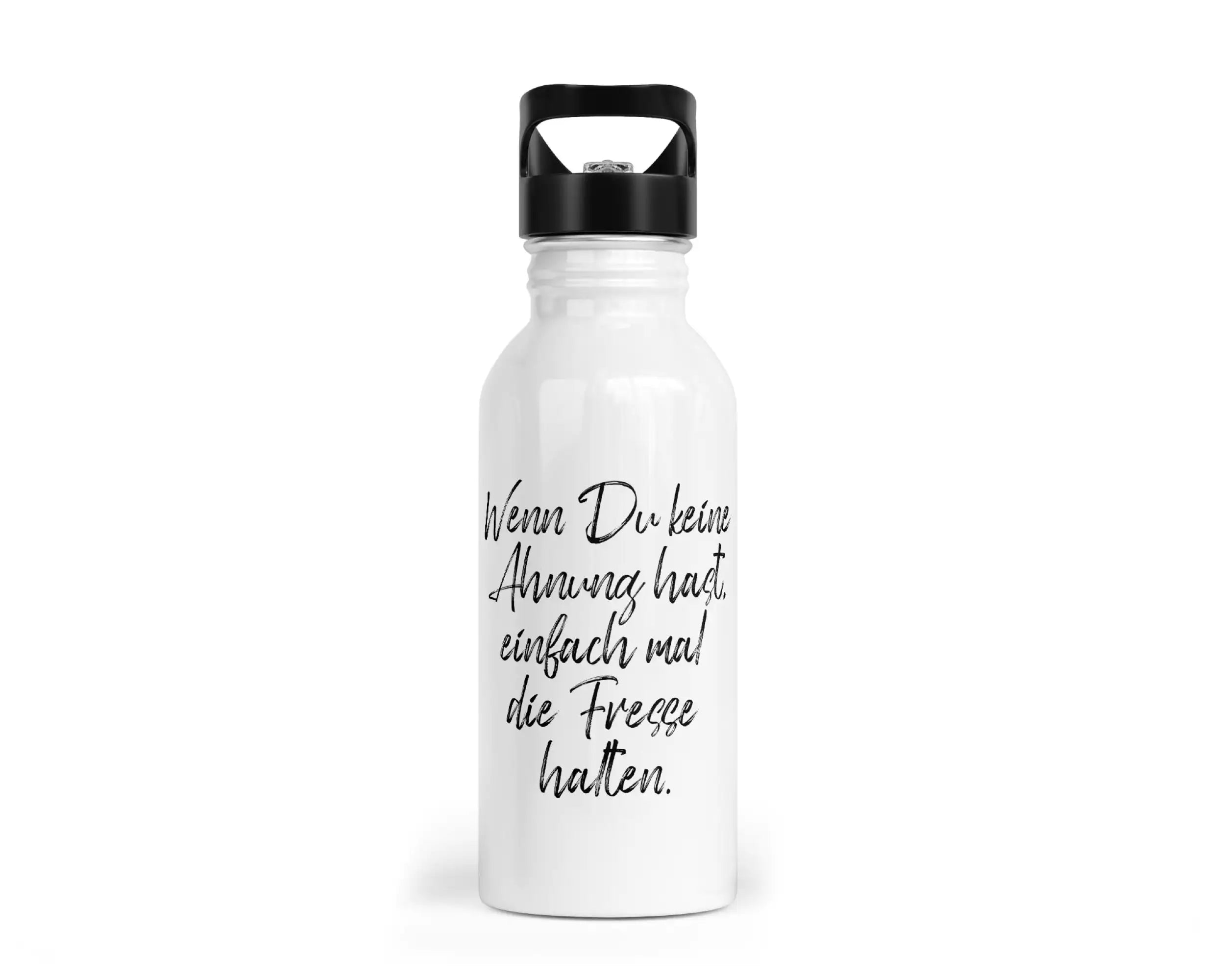 Trinkflasche mit Trinkhalm - Wenn Du keine Ahnung hast, einfach mal die Fresse halten!