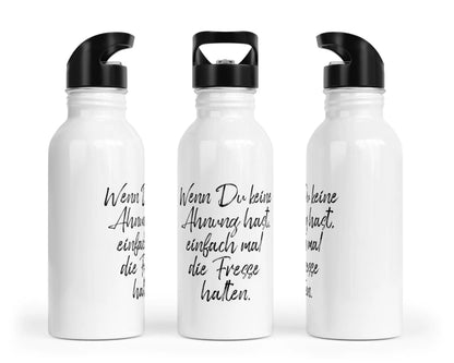 Trinkflasche mit Trinkhalm - Wenn Du keine Ahnung hast, einfach mal die Fresse halten!