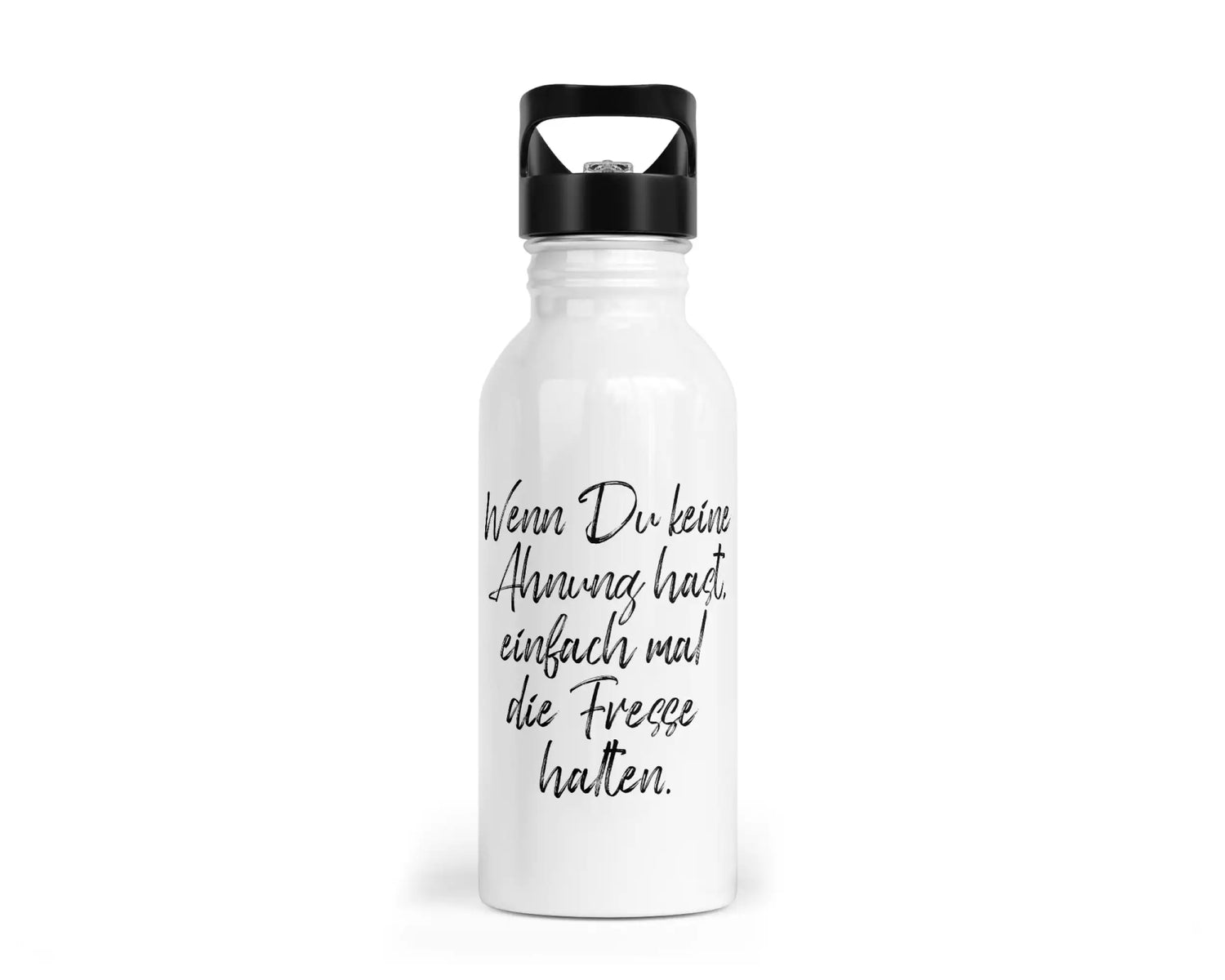 Trinkflasche mit Trinkhalm - Wenn Du keine Ahnung hast, einfach mal die Fresse halten!