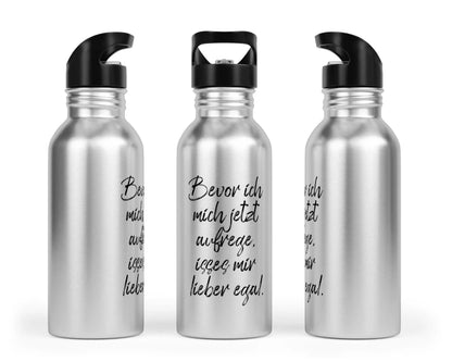 Trinkflasche mit Trinkhalm - Bevor ich mich jetzt aufrege, isses mir lieber egal